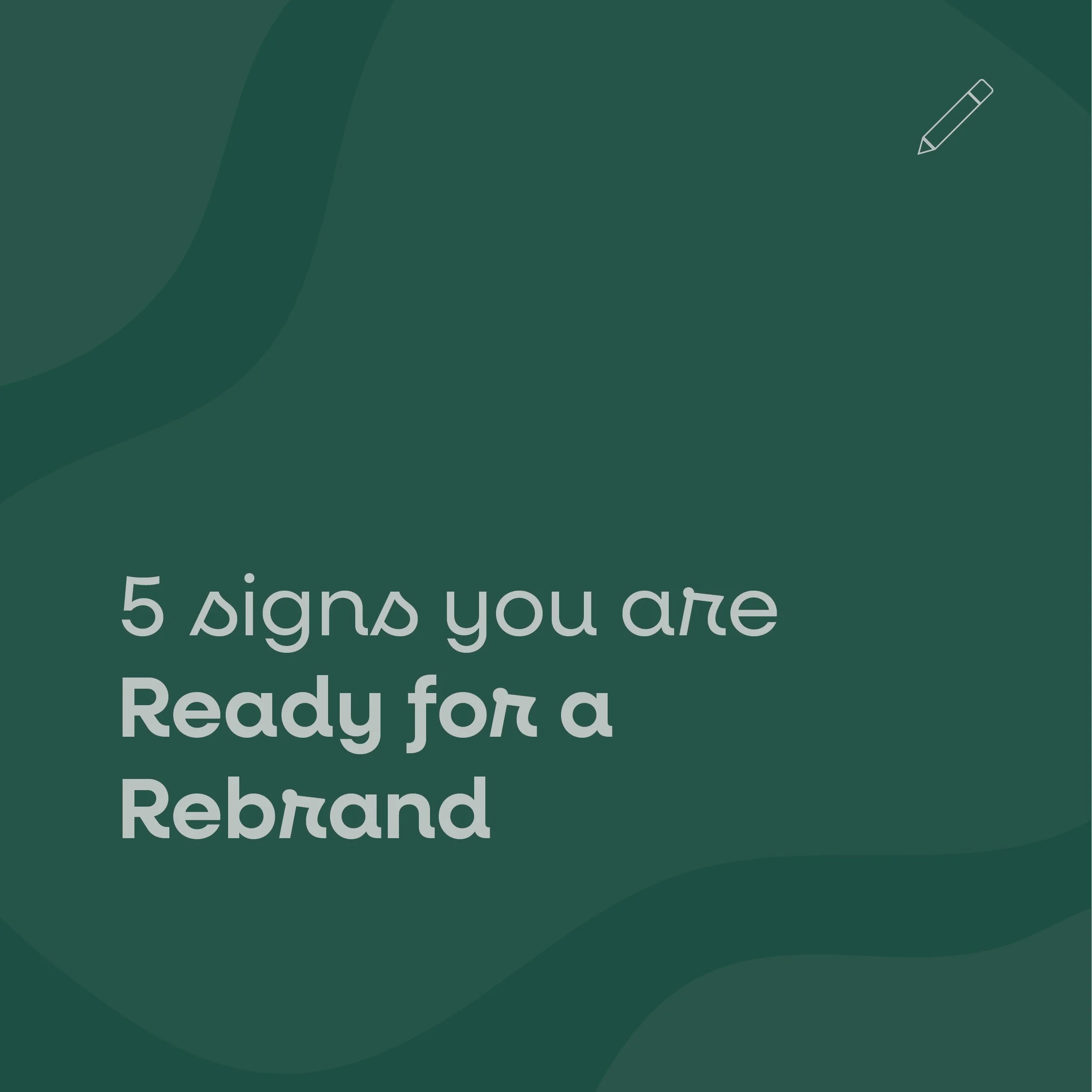 Signs You Are Ready for a Rebrand