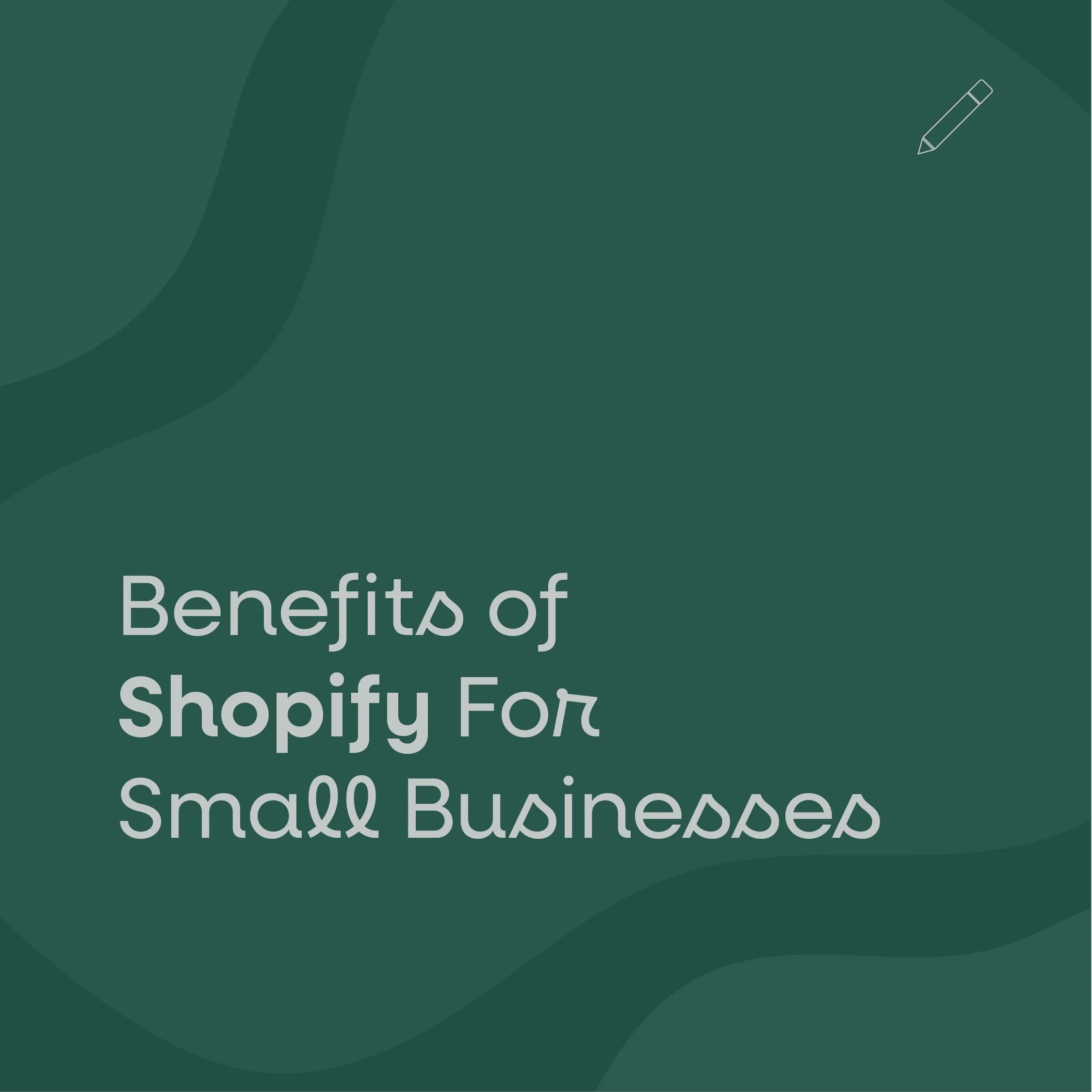 Benefits of Shopify E-Commerce for Small Businesses
