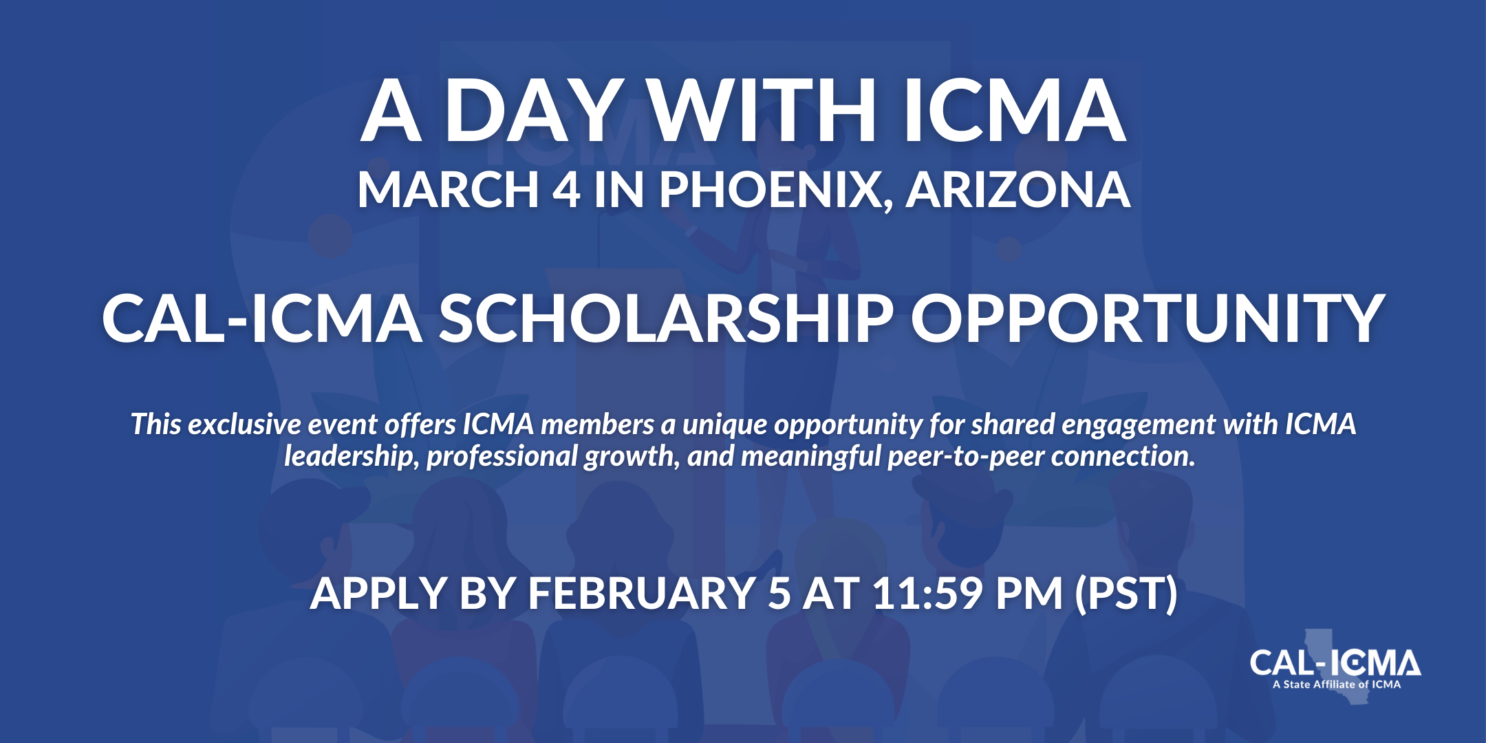 March 4, 2026 Day with ICMA Conference Phoenix, AZ: Cal-ICMA Scholarships OPEN