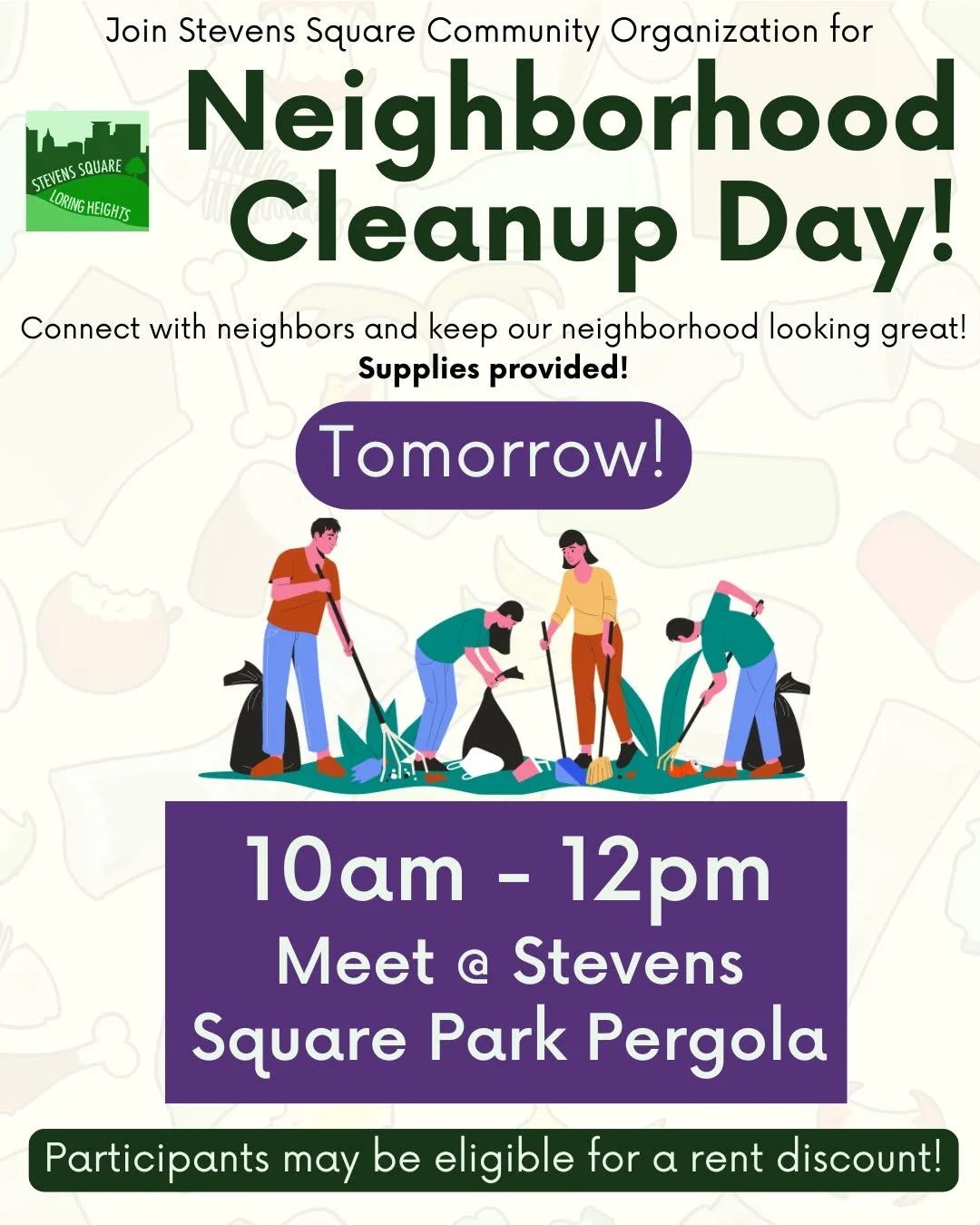 Don't forget to join us for our first monthly Neighborhood Cleanup Day tomorrow from 10am - 12pm!

Meet us at the pergola in Stevens Square Park to connect with neighbors and grab supplies (provided by us). Bring a friend or make a new one while keep