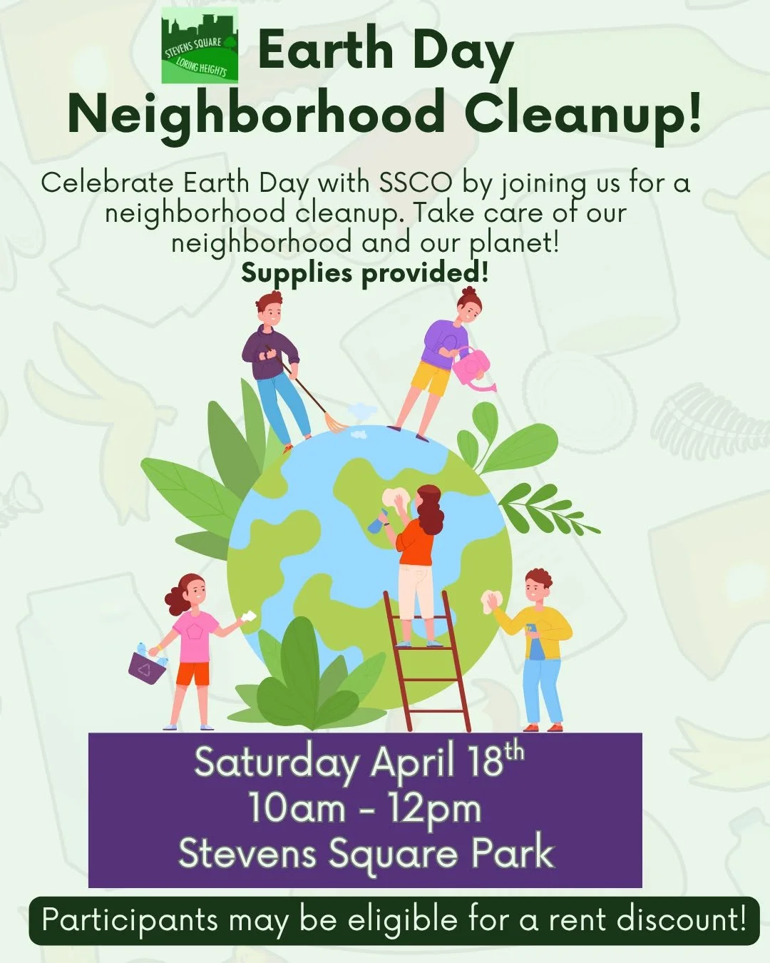 Join us on Saturday, April 18th from 10am - 12pm for our monthly Neighborhood Cleanup in honor of Earth Day 2026!

Take care of our neighborhood and our planet with neighbors- meet at the pergola in Stevens Square Park.  All supplies will be provided