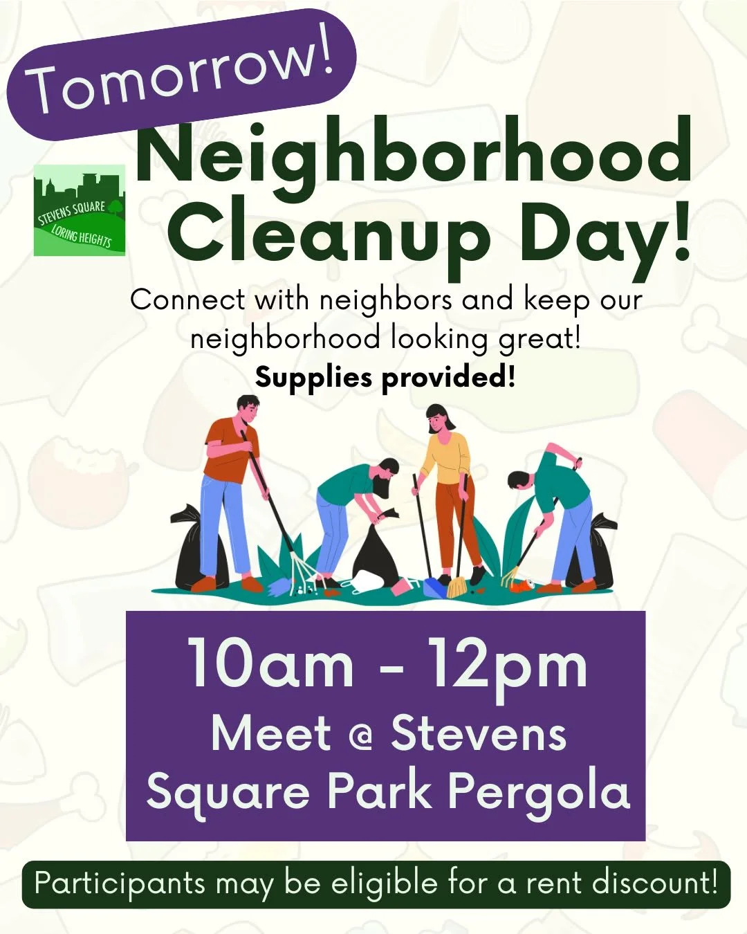 Join us for our September Neighborhood Cleanup day Tomorrow!!

Meet in Stevens Square Park under the pergola at 10 to meet up and get supplies, then work with neighbors to keep our neighborhood looking great!

Neighborhood Cleanup Day
Saturday, Septe