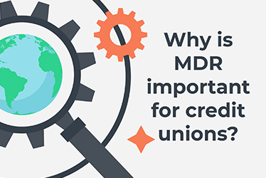 Why is MDR important for credit unions?