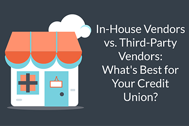 In-House Vendors vs. Third-Party Vendors: What's Best for Your Credit Union?