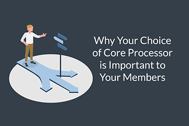 Why Your Choice of Core Processor is Important to Your Members