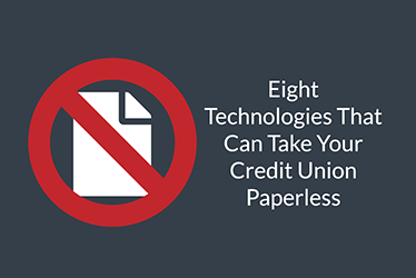 Eight Technologies That Can Take Your Credit Union Paperless