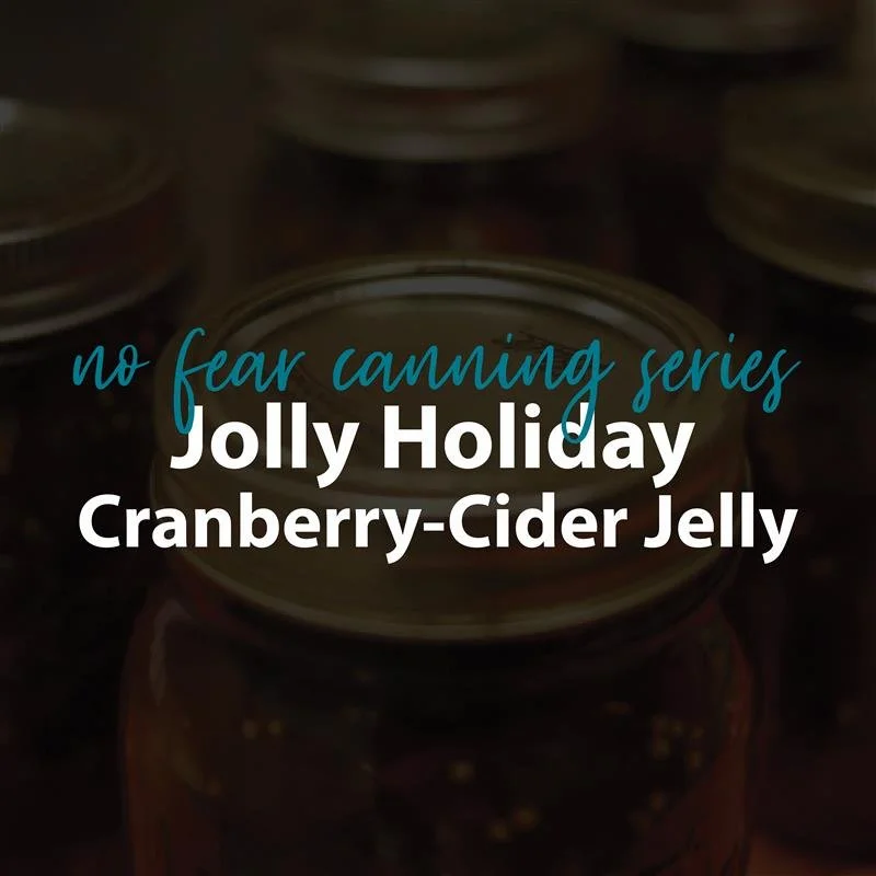 No Fear Canning Series: Jolly Holiday Cranberry-Cider Jelly