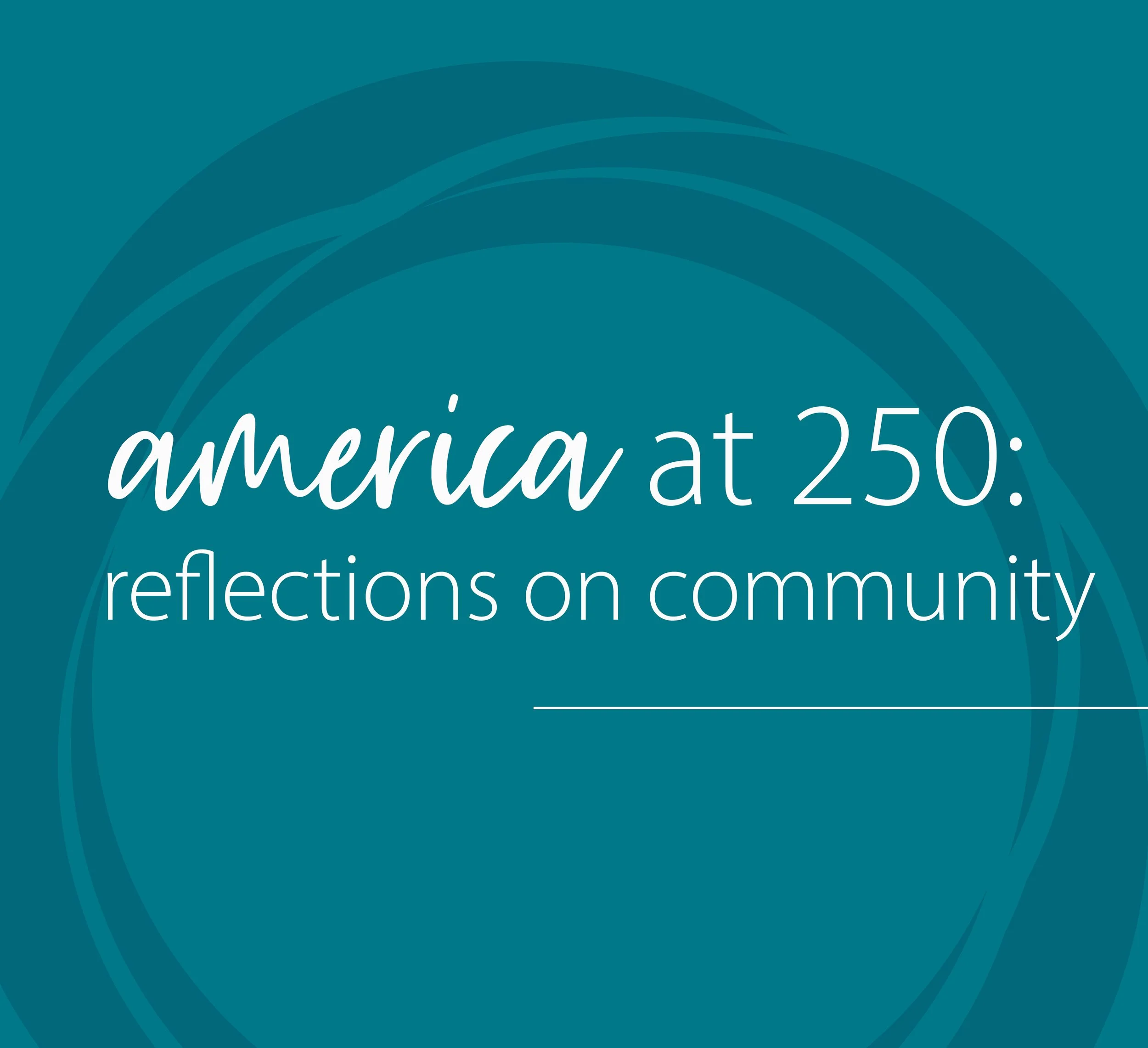 America at 250: Reflections on Community