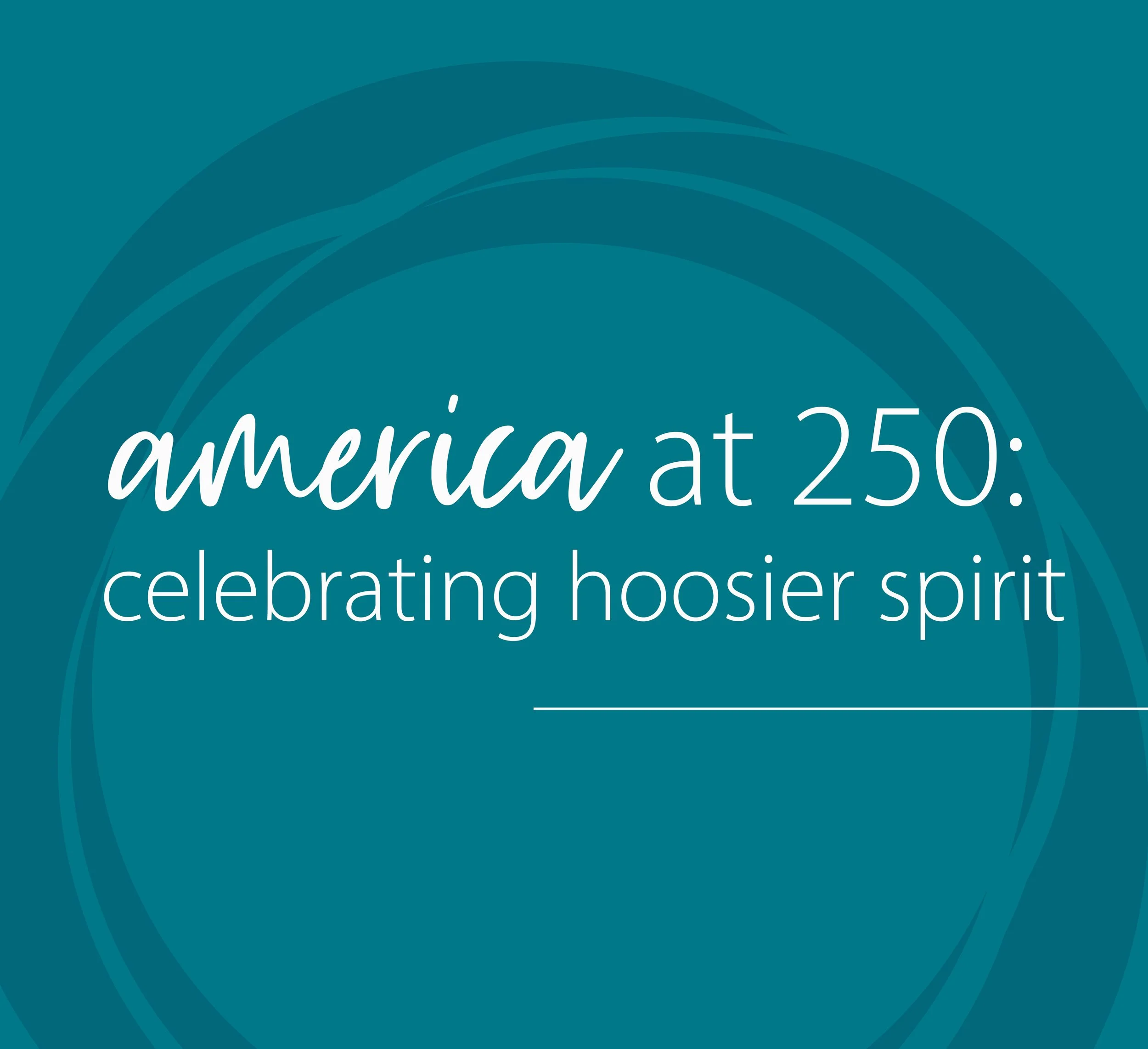 America at 250: Celebrating Hoosier Spirit