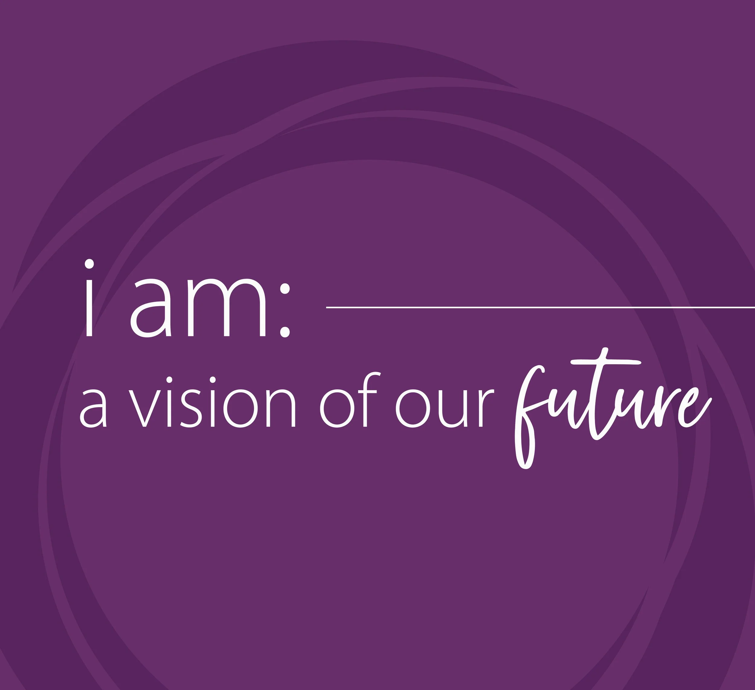 I Am: A Vision of Our Future