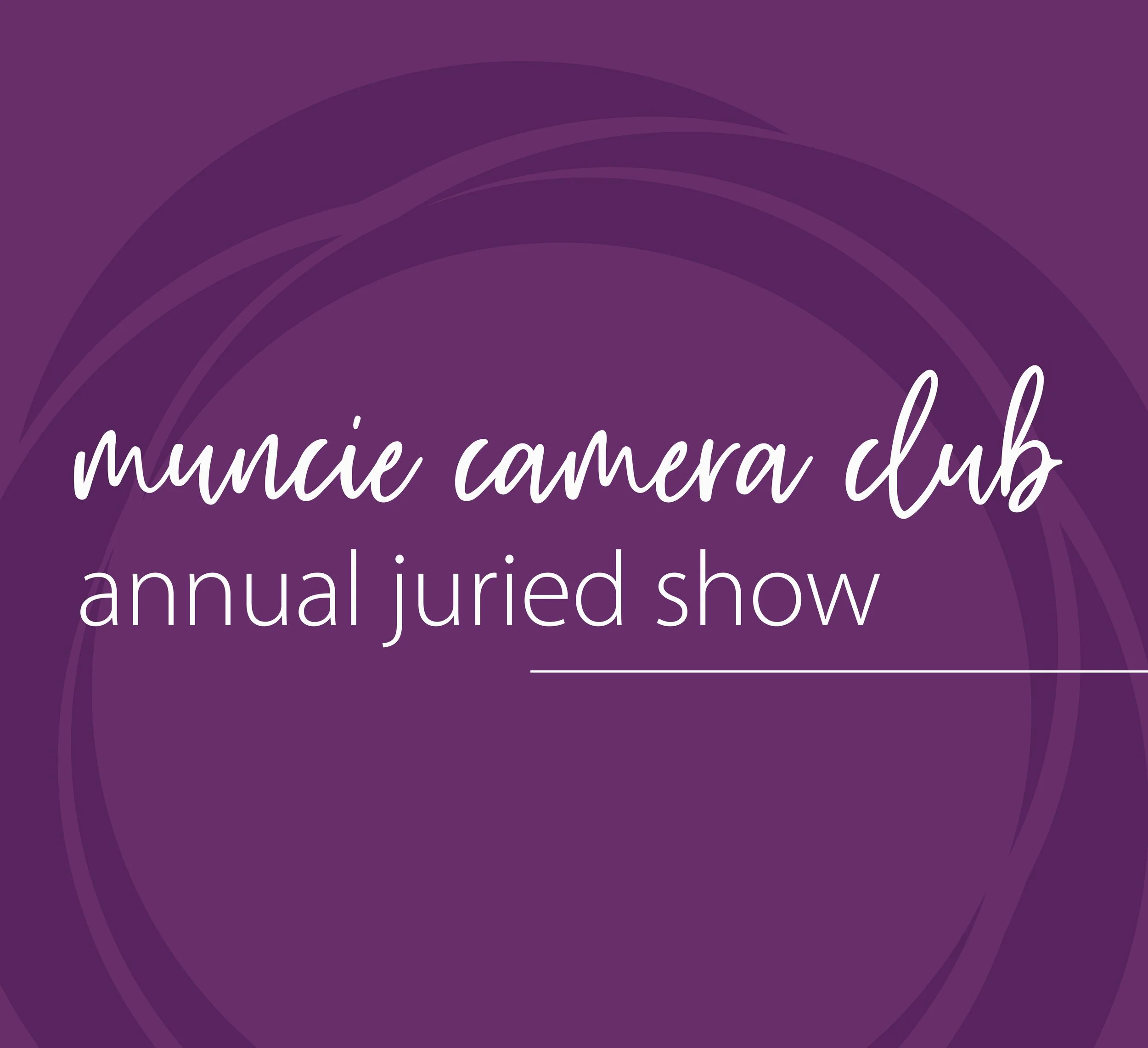 Muncie Camera Club Annual Juried Show