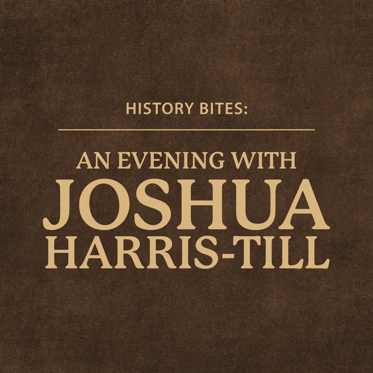 History Bites: An Evening with Joshua Harris-Till