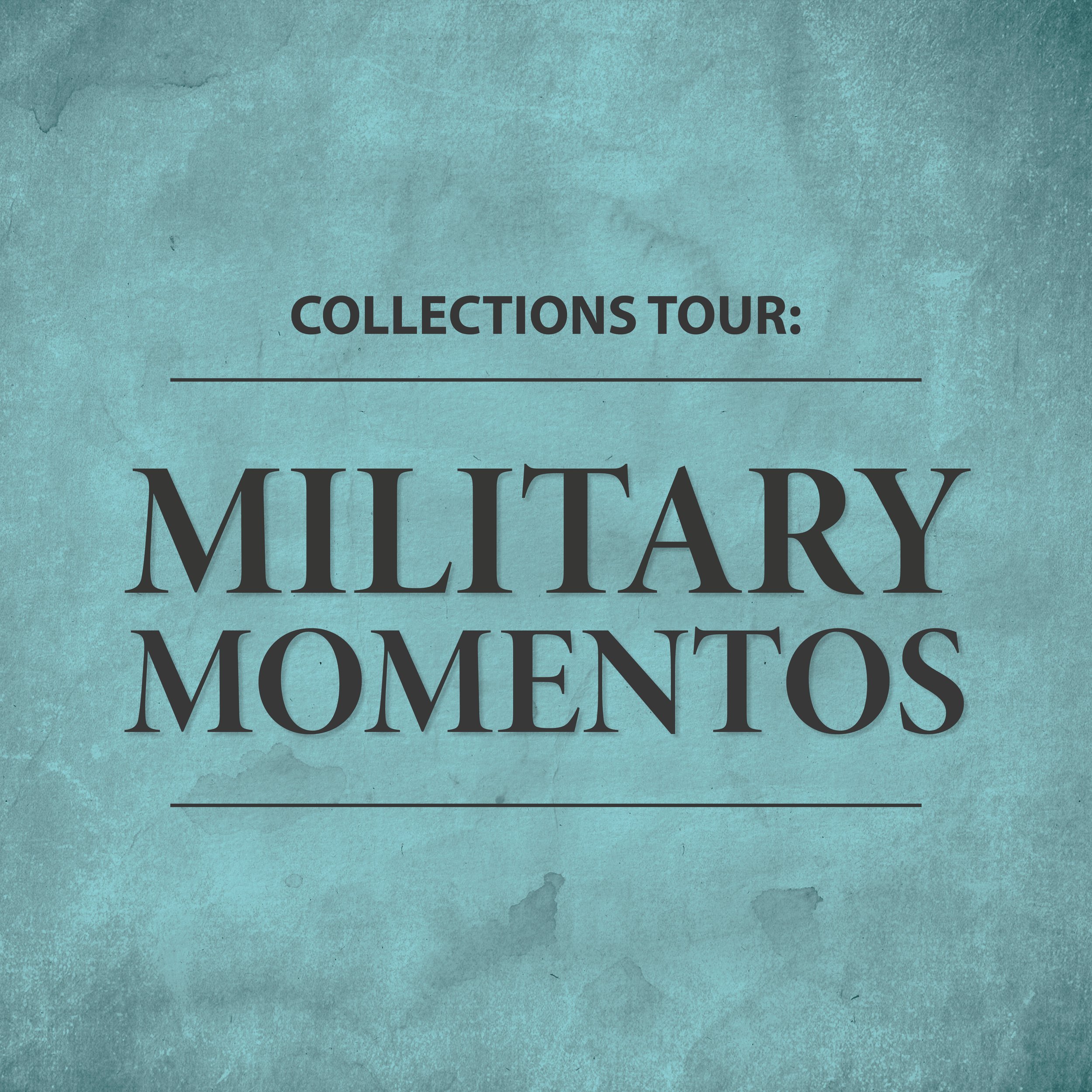 Collections Tour: Military Momentos