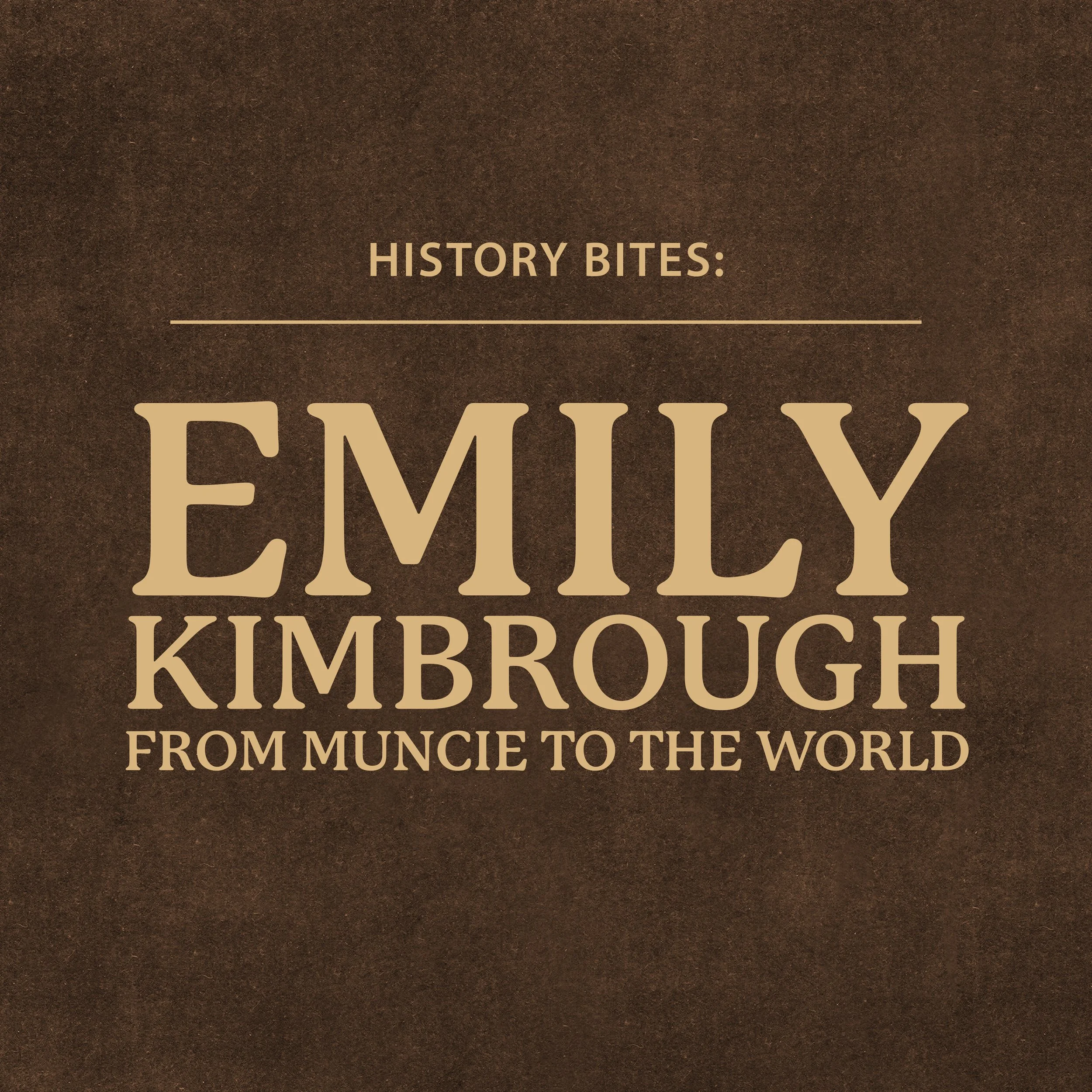 History Bites: Emily Kimbrough—From Muncie to the World