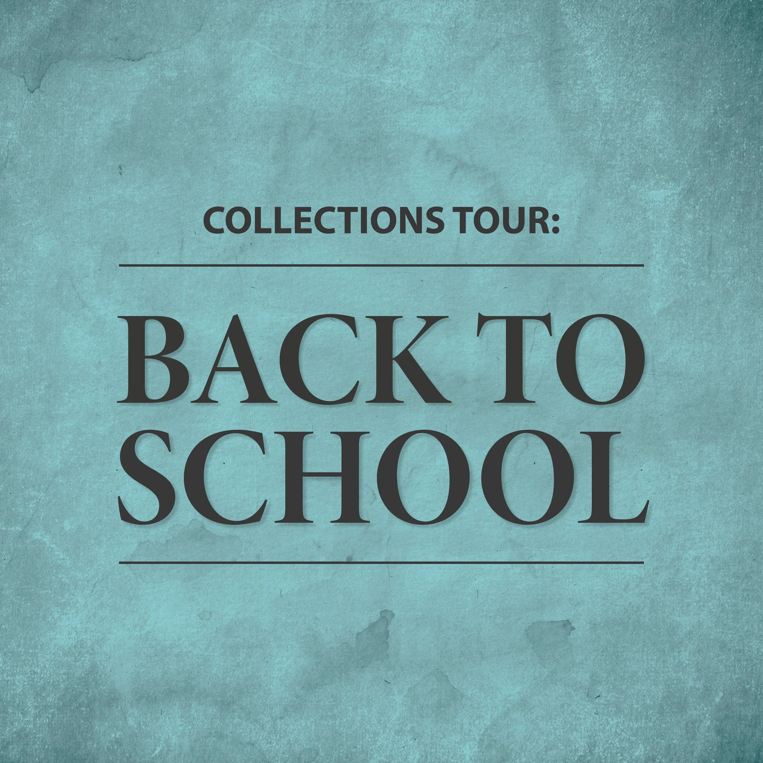 Collections Tour: Back to School