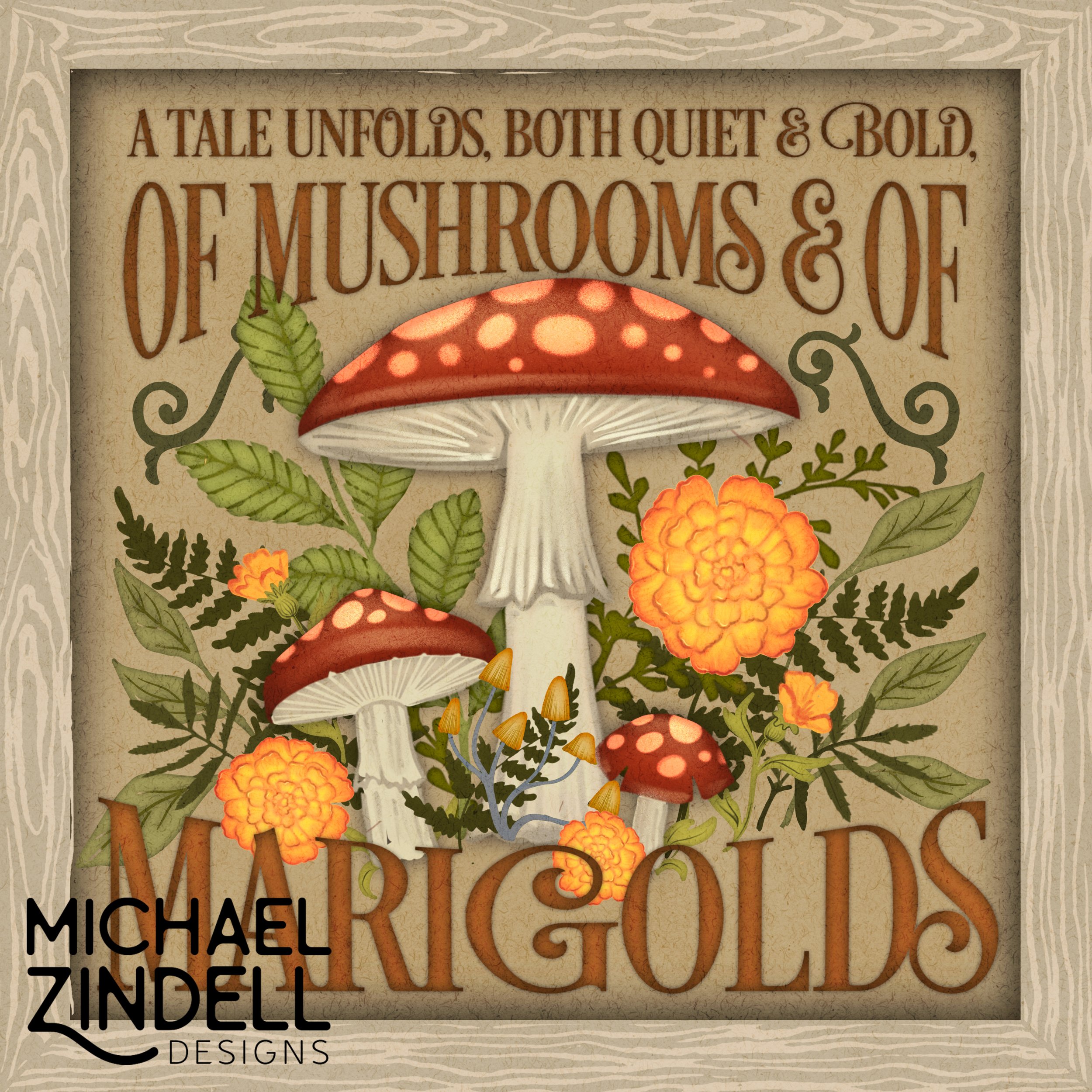 Decorative sign with text and mushroom illustrations, featuring an inscription about a tale unfolding quietly and boldly, with colorful floral accents and a woodgrain background.