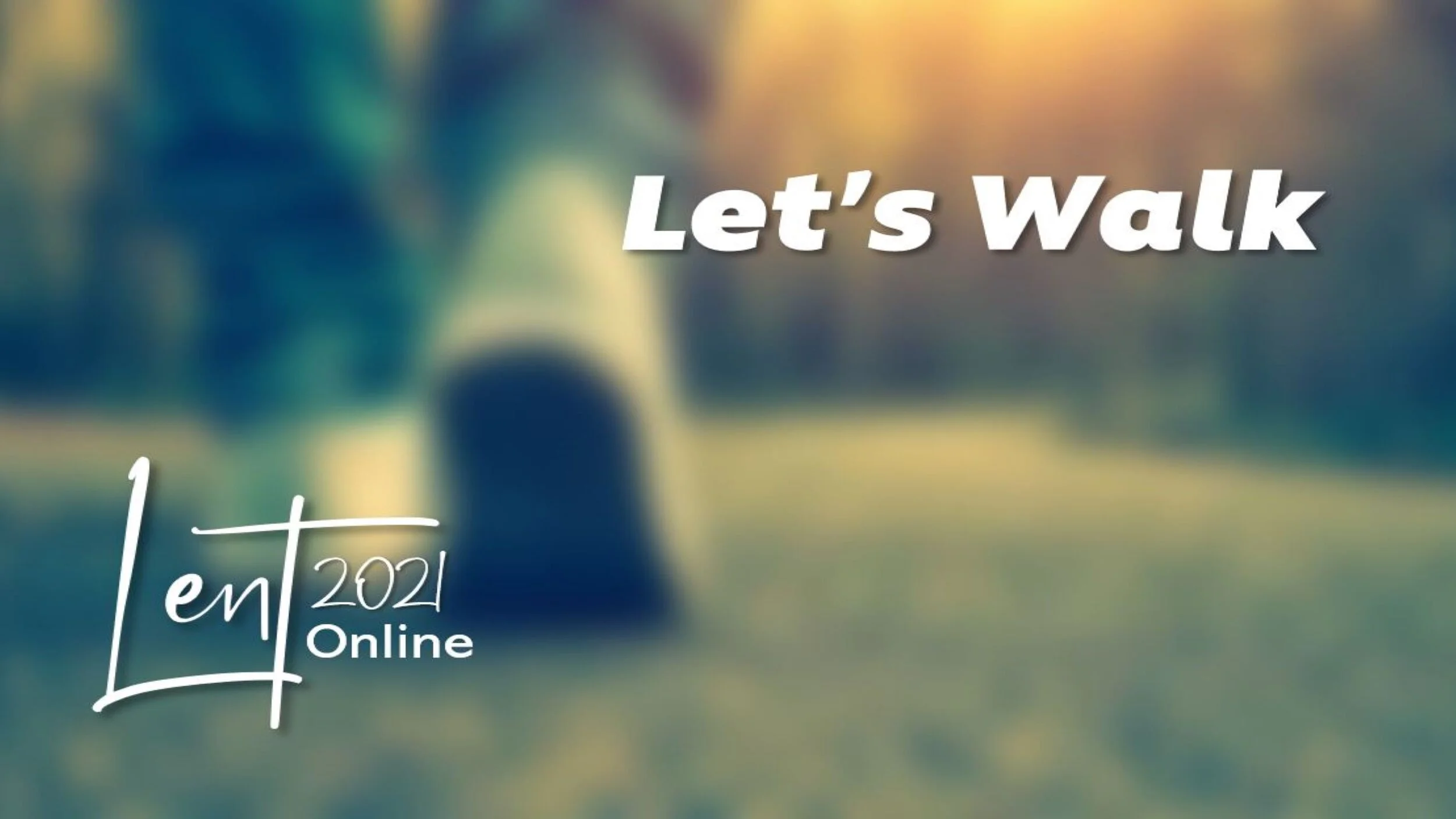 Lent 2021:  Let's Walk