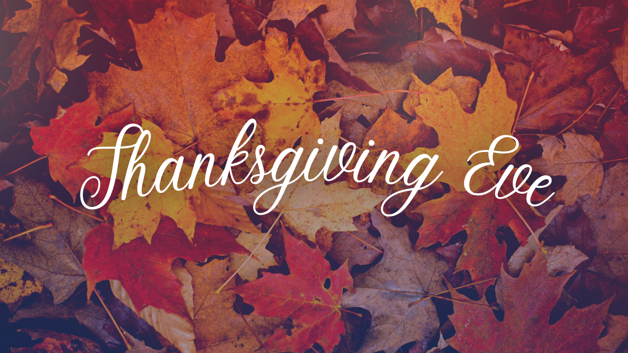 Thanksgiving Eve 2021