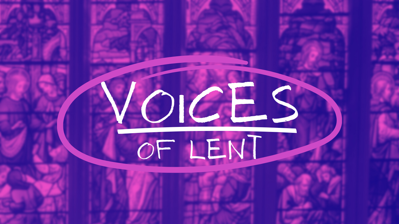 Lent 2022: Voices of Lent