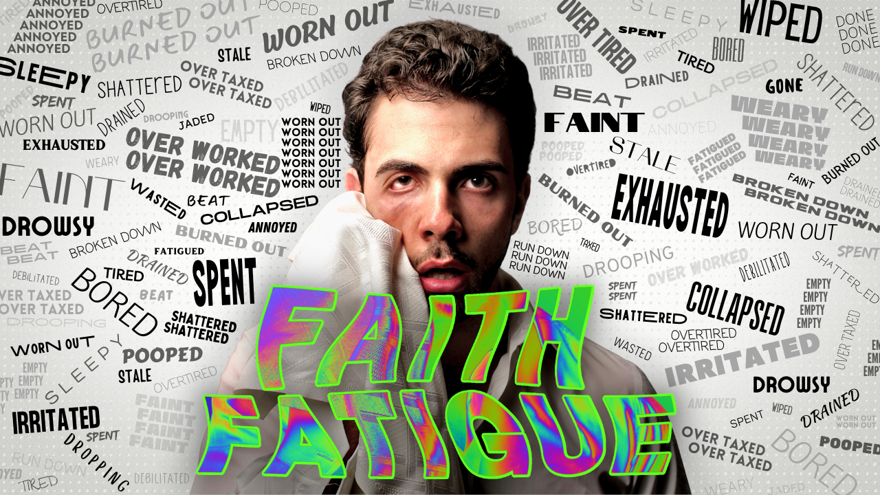 Faith Fatigue
