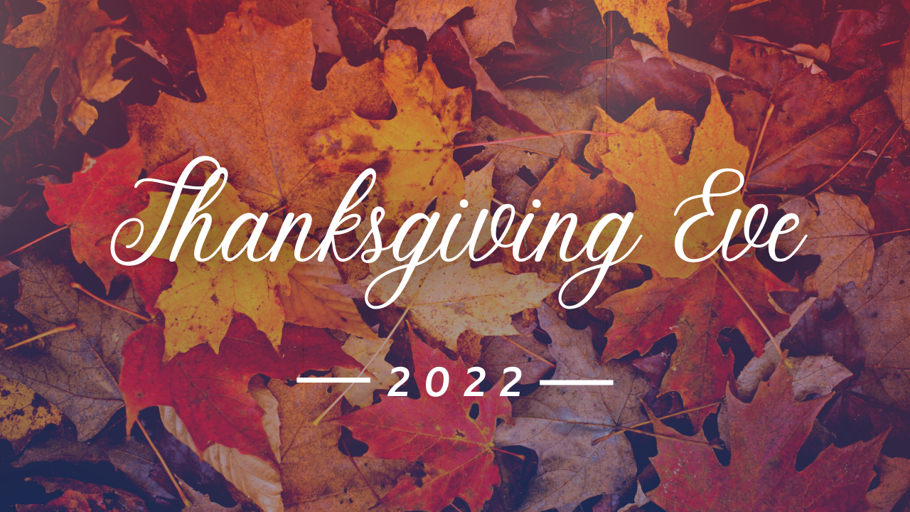 Thanksgiving Eve 2022