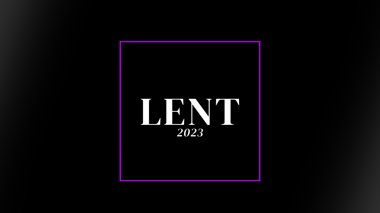 Ash Wednesday + Lent 2023
