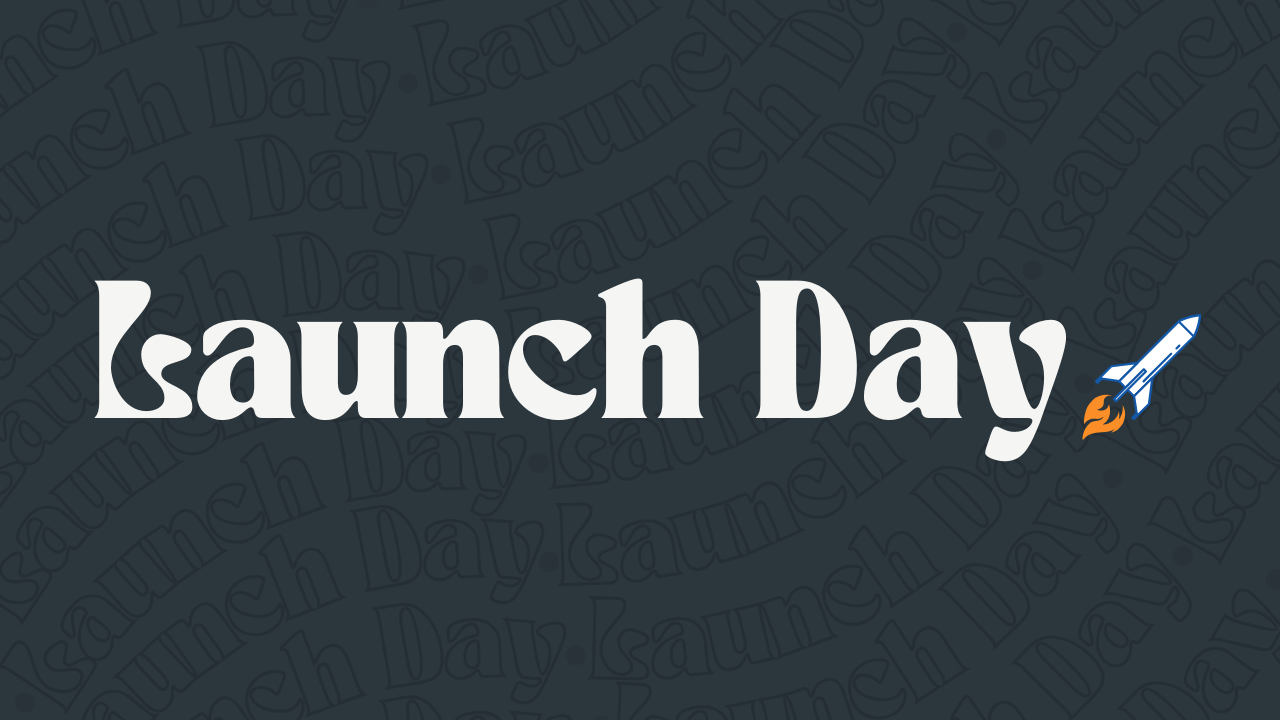 Launch Day