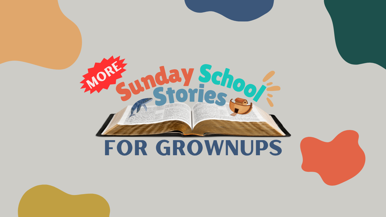 MORE Sunday School Stories for Grownups