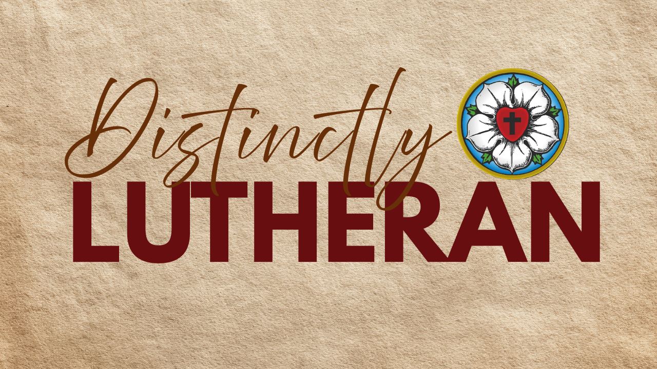 Distinctly Lutheran