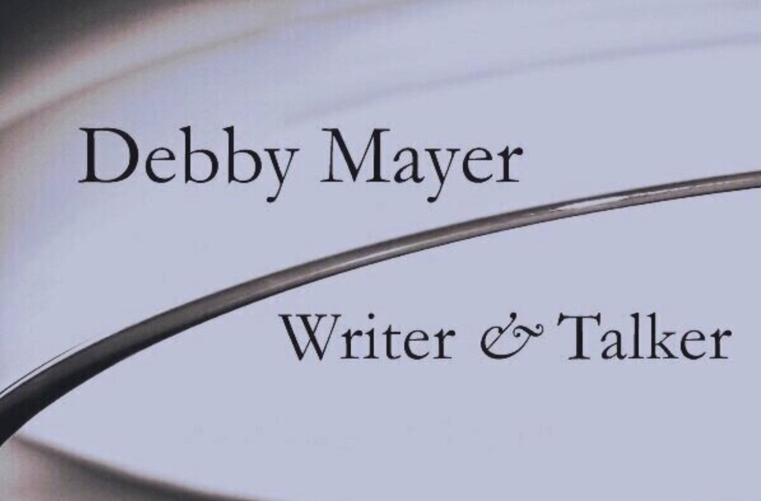 Debby Mayer Writer and Talker