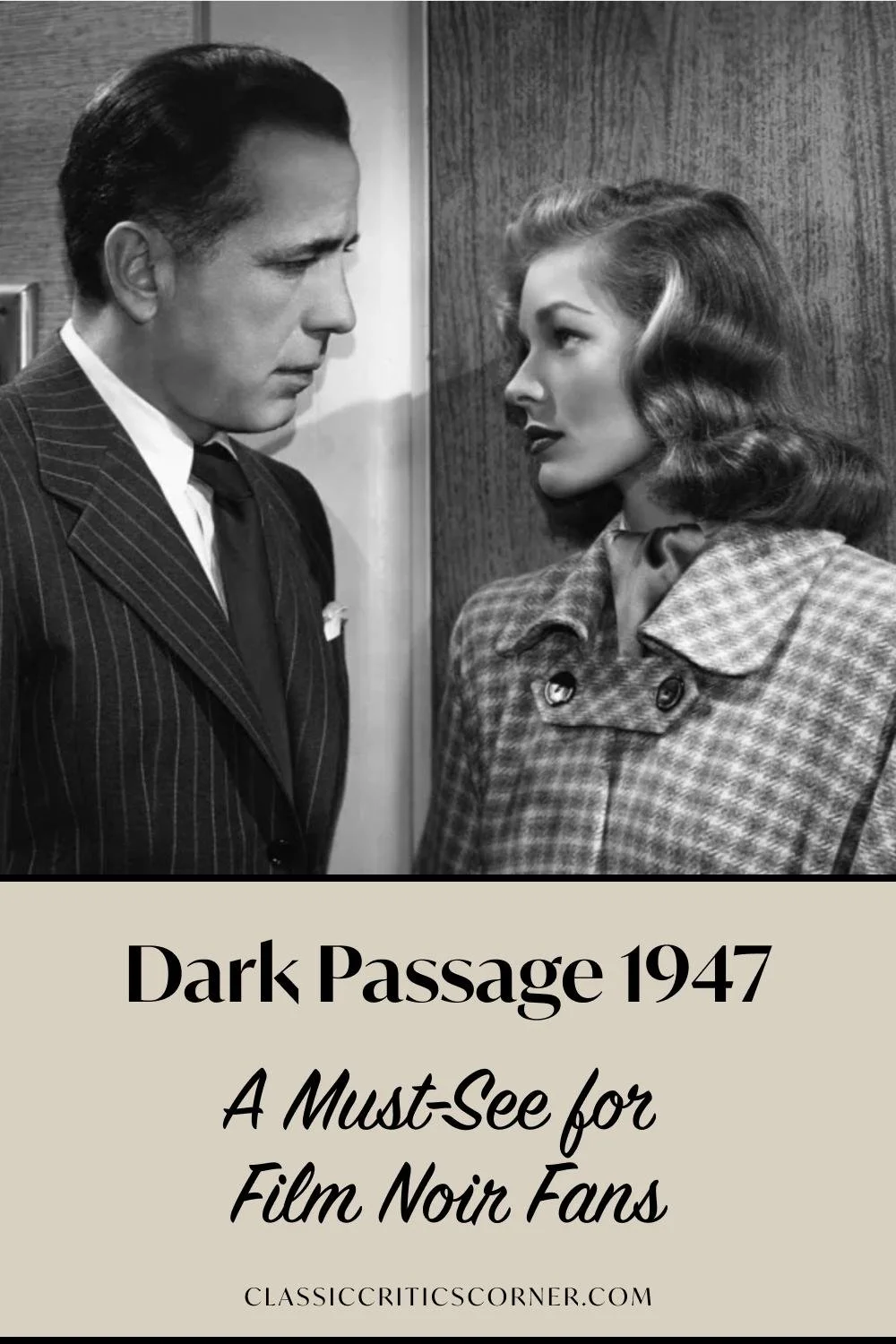 image of Humphrey Bogart and Lauren Bacall in Dark Passage with text overlay "dark passage 1947 a must-see for film noir fans"