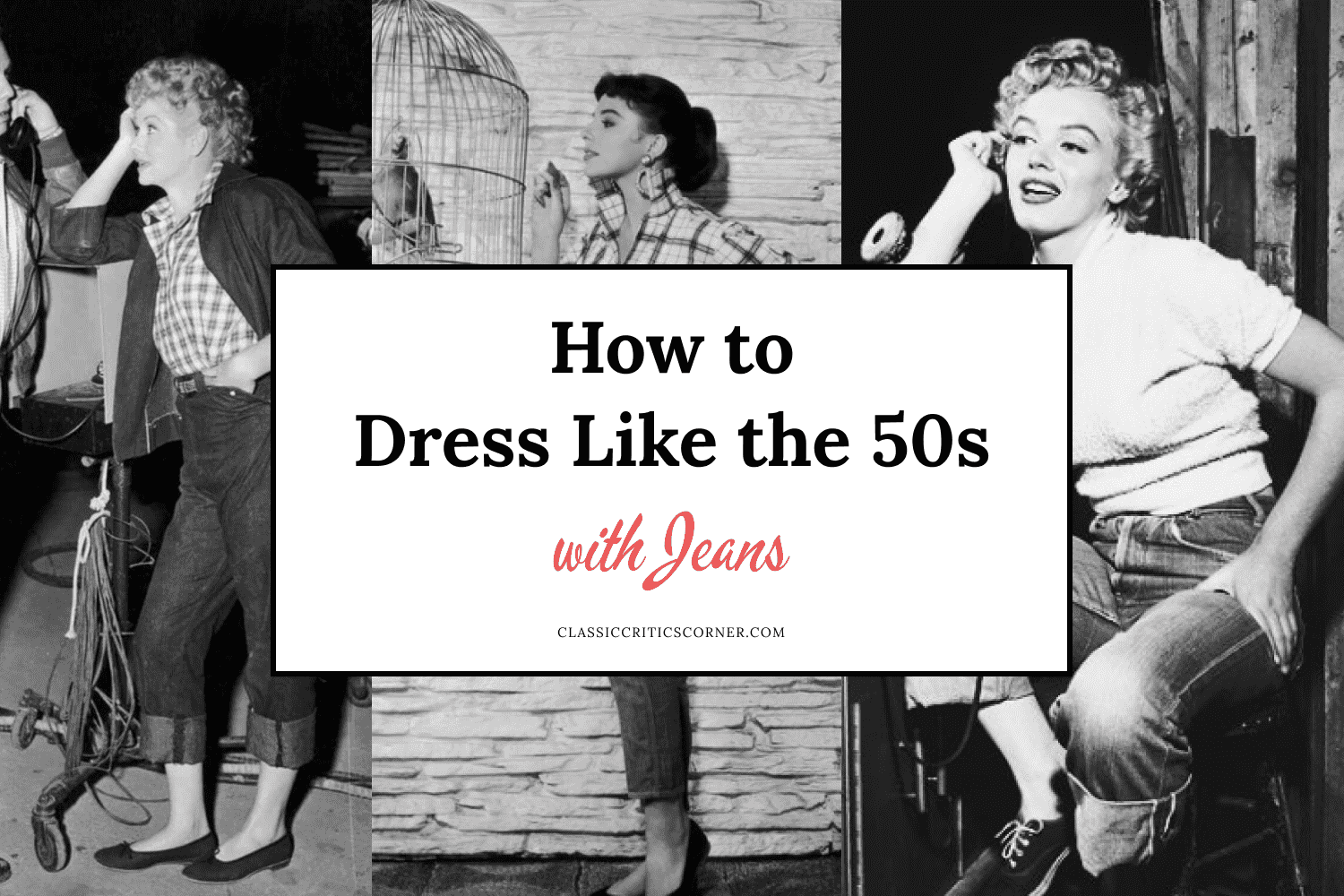 lort Påvirke Dominerende How to Dress Like the 50s with Jeans — Classic Critics Corner - Your source  for Old Hollywood Glamour, 1940s Fashion & 1950s Fashion