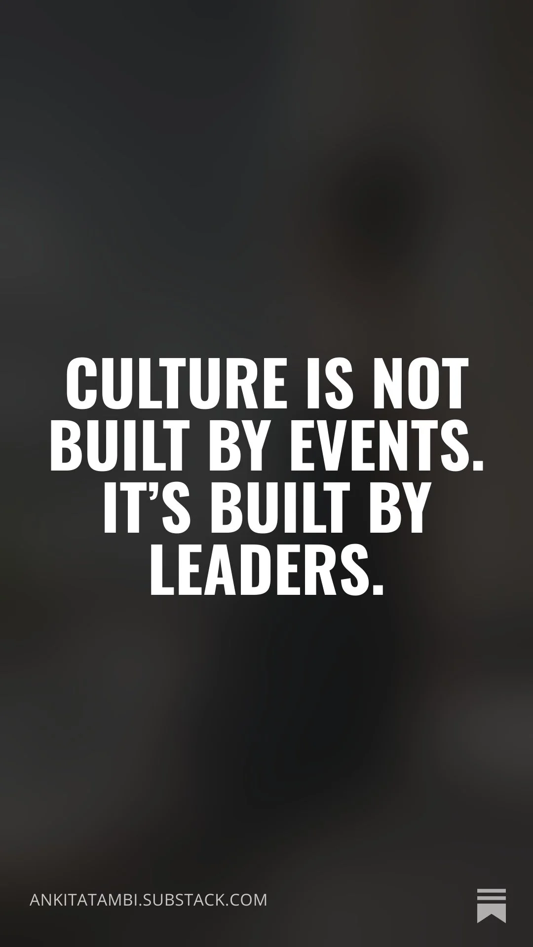 Culture Is Not Built by Events. It’s Built by Leaders.