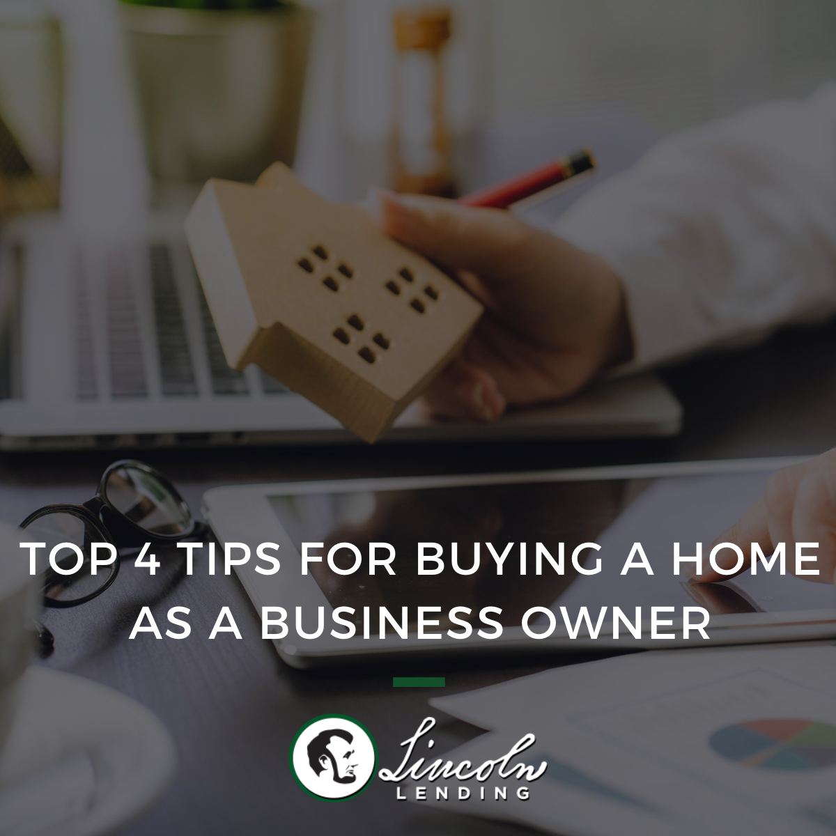 Top 4 Tips for Buying a Home as a Business Owner