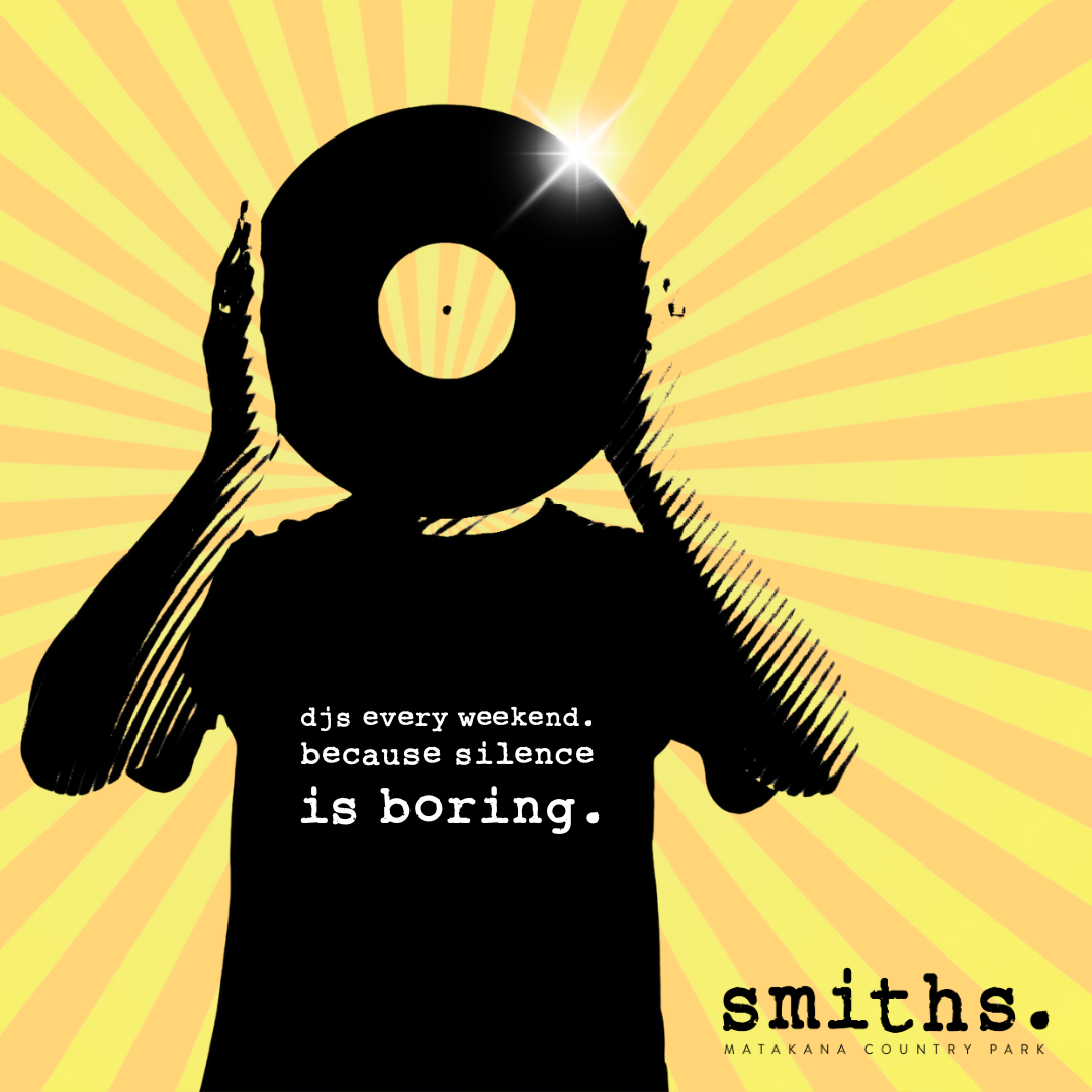 A silhouette of a person holding a vinyl record in front of their face with a yellow sunburst background. There's white text on the person's shirt that reads, "djs every weekend. because silence is boring." and in the bottom right corner, it says "smiths. Matakana Country Park."