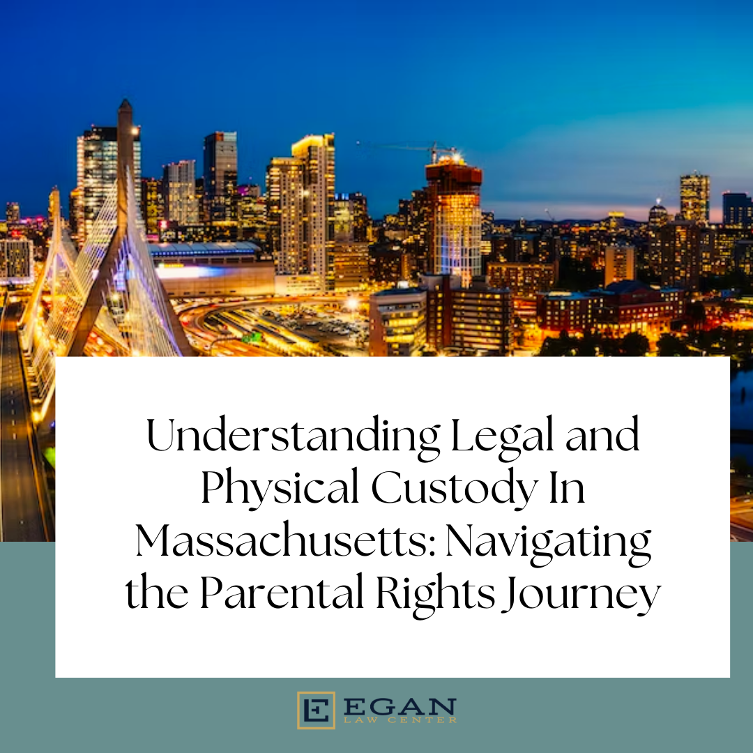 Understanding Legal and Physical Custody in Massachusetts: Navigating the Parental Rights Journey