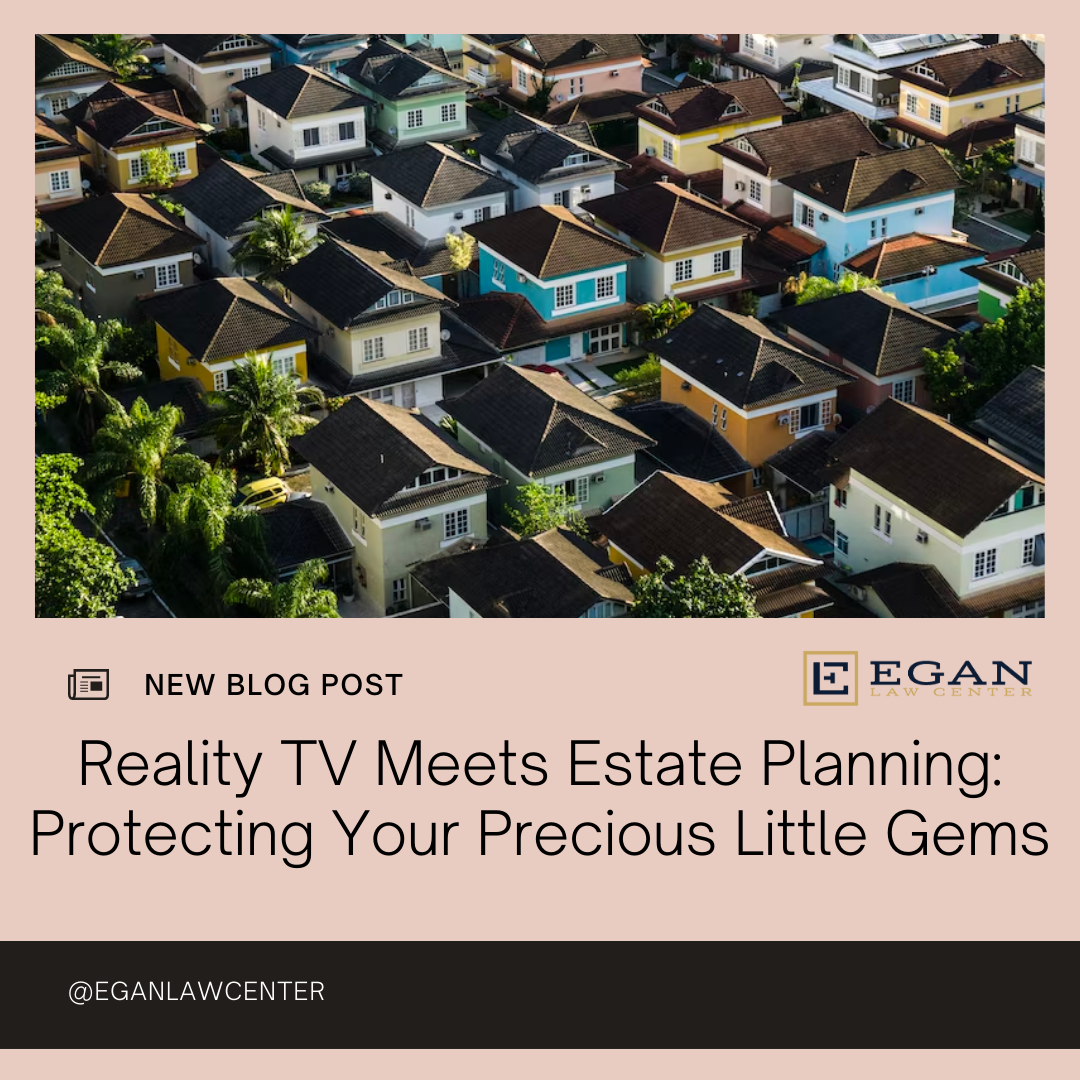Reality TV Meets Estate Planning - Protecting Your Precious Little Gems 