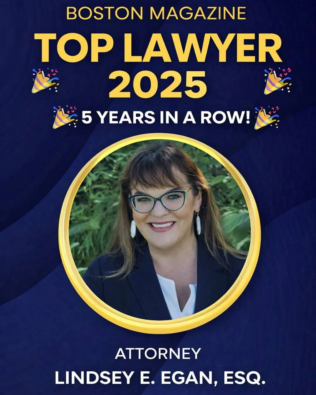We are proud to share that Attorney Lindsey Egan has been named a Boston Magazine Top Lawyer for the 5th year in a row.

This continued recognition reflects Lindsey&rsquo;s unwavering dedication to her clients, her deep knowledge of the law, and her 