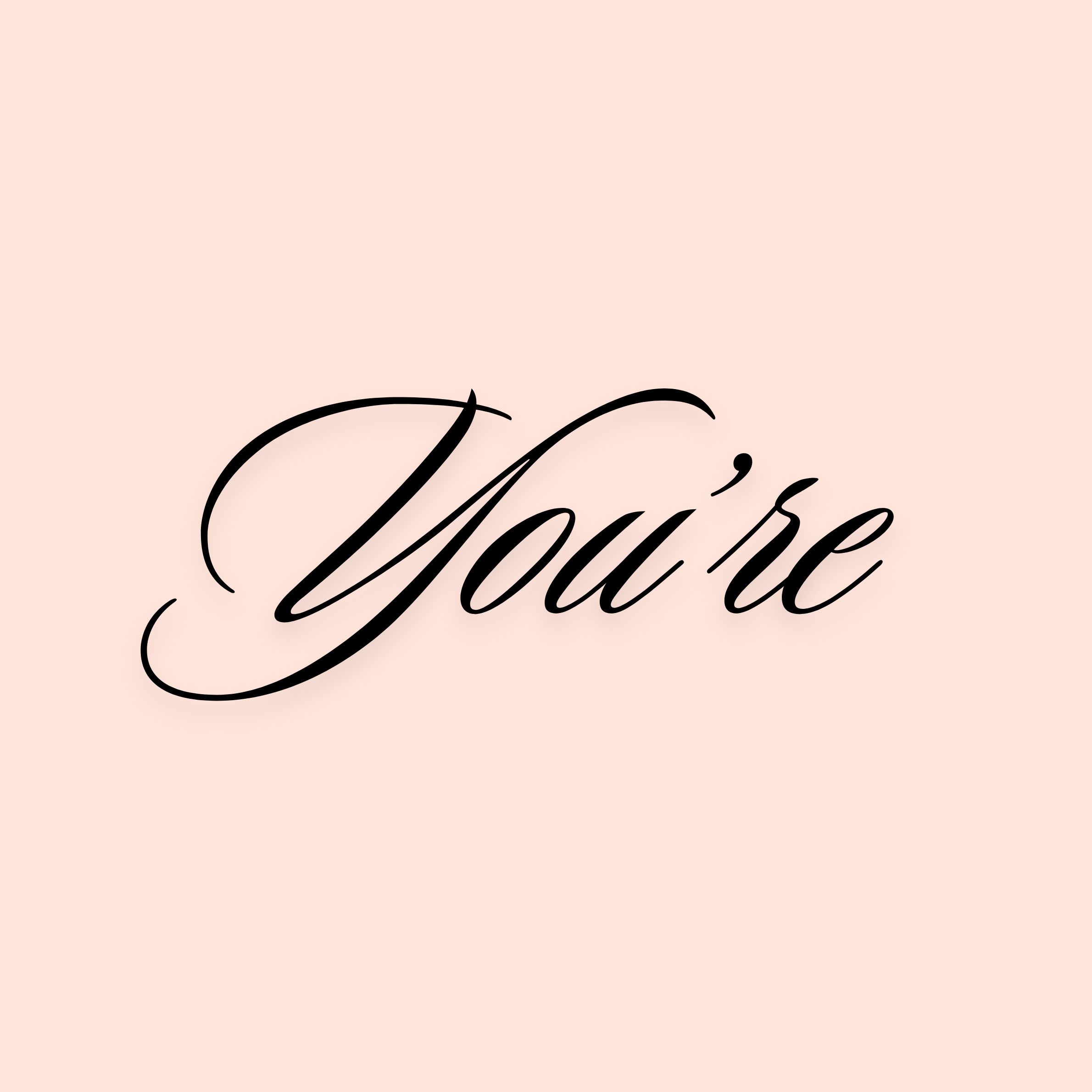 You're