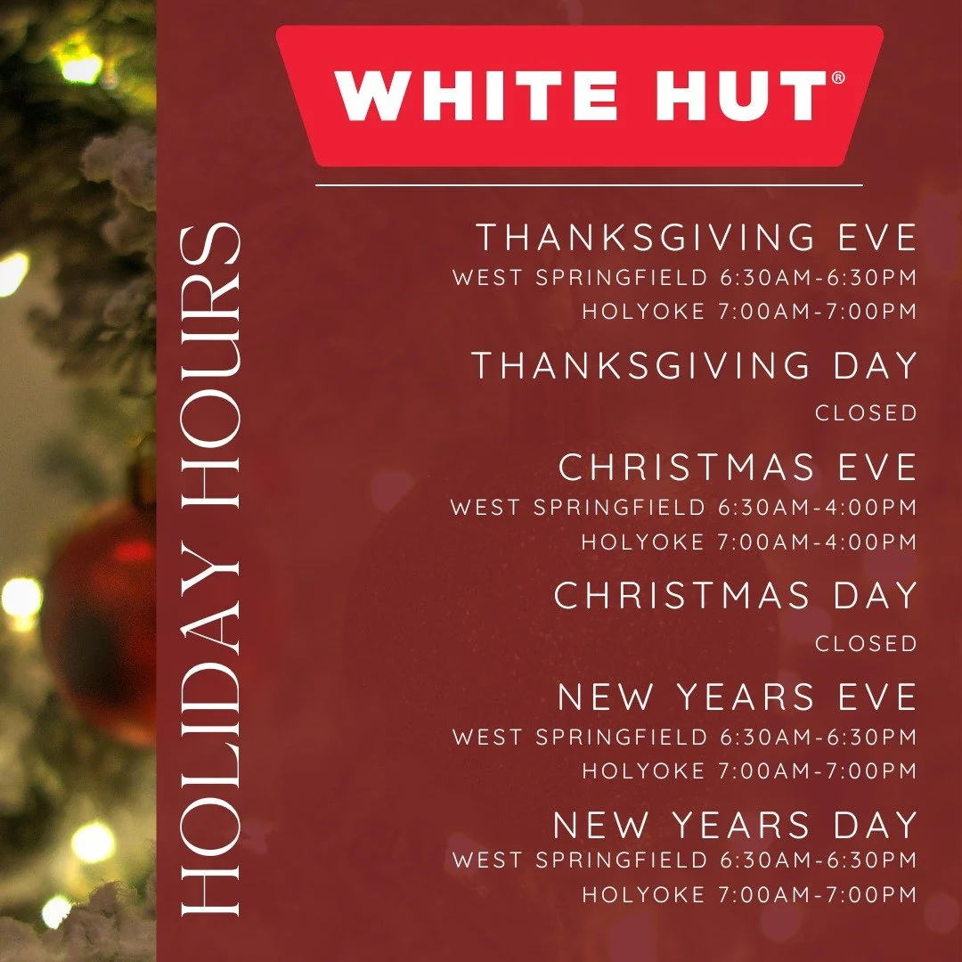 Holiday Hours for both White Hut West Springfield and Holyoke❤️