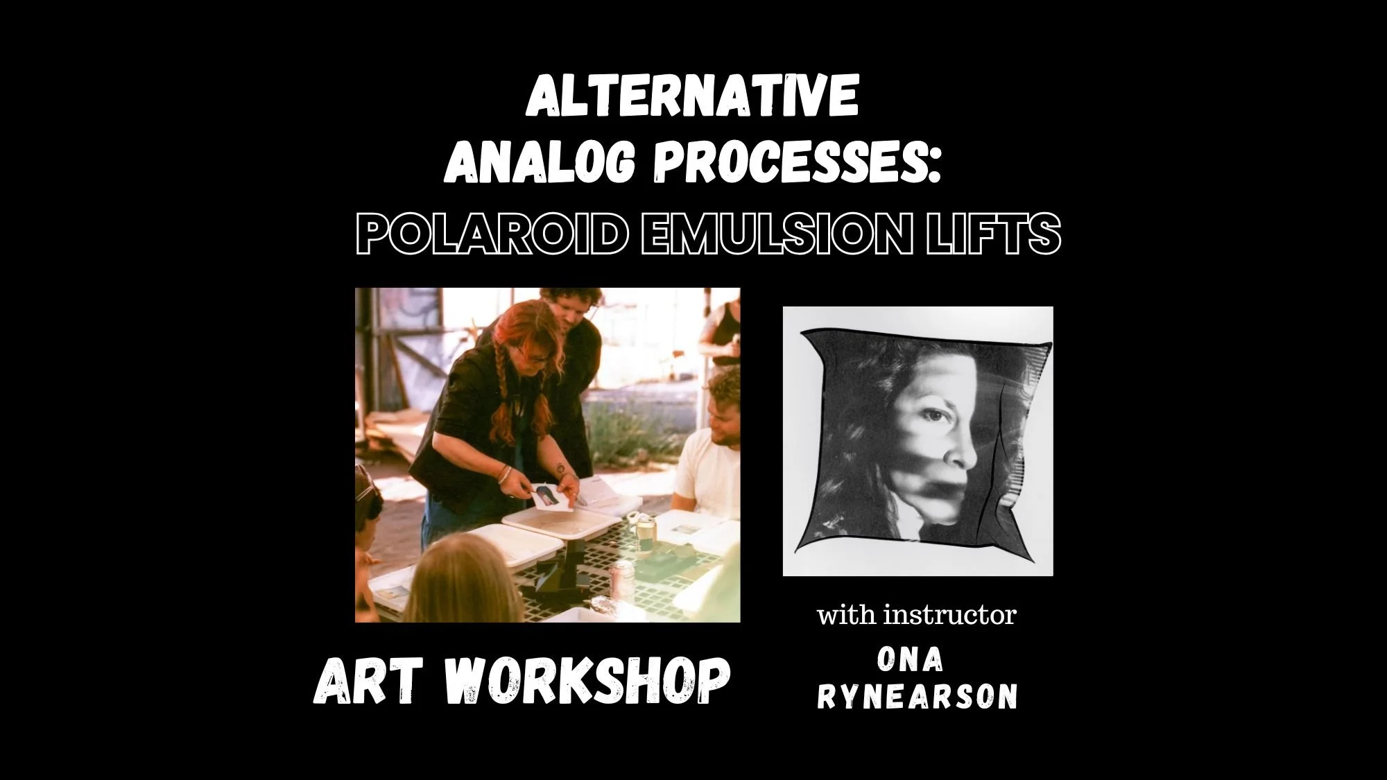 Art for All - Alternative Analog Processes: Polaroid Emulsion Lifts