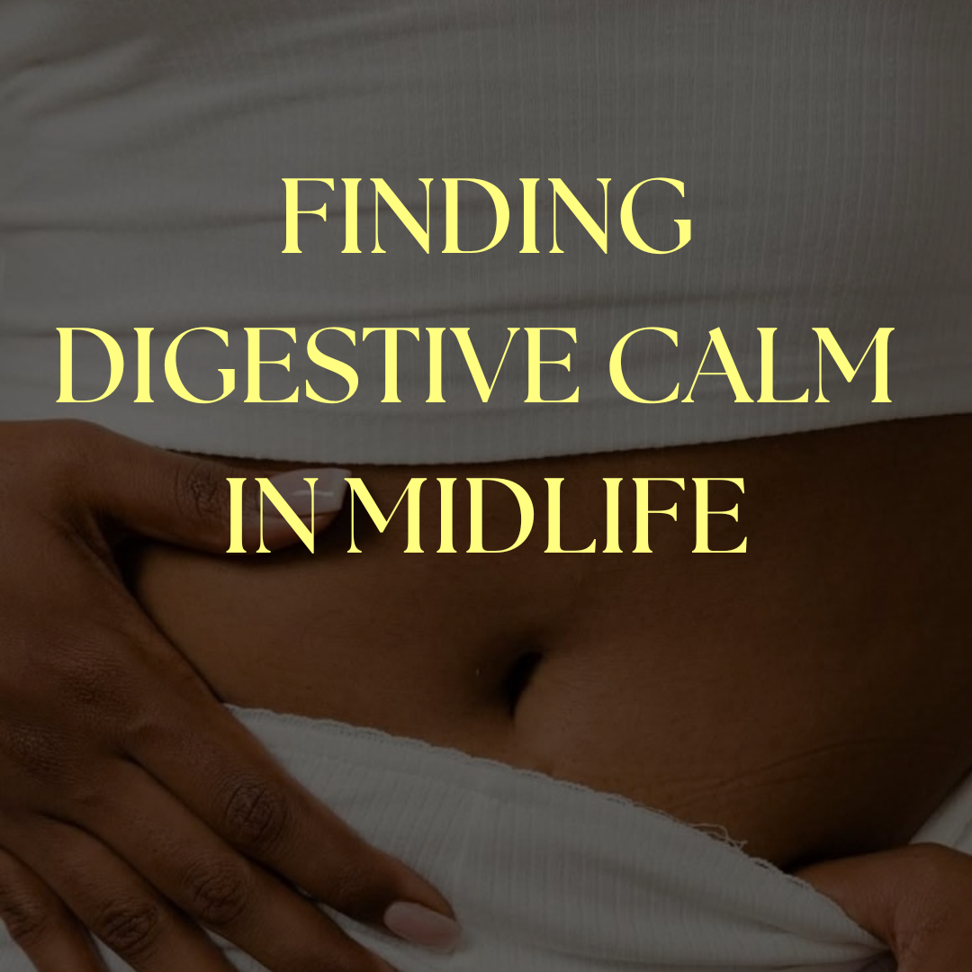 Finding Digestive Calm in Midlife