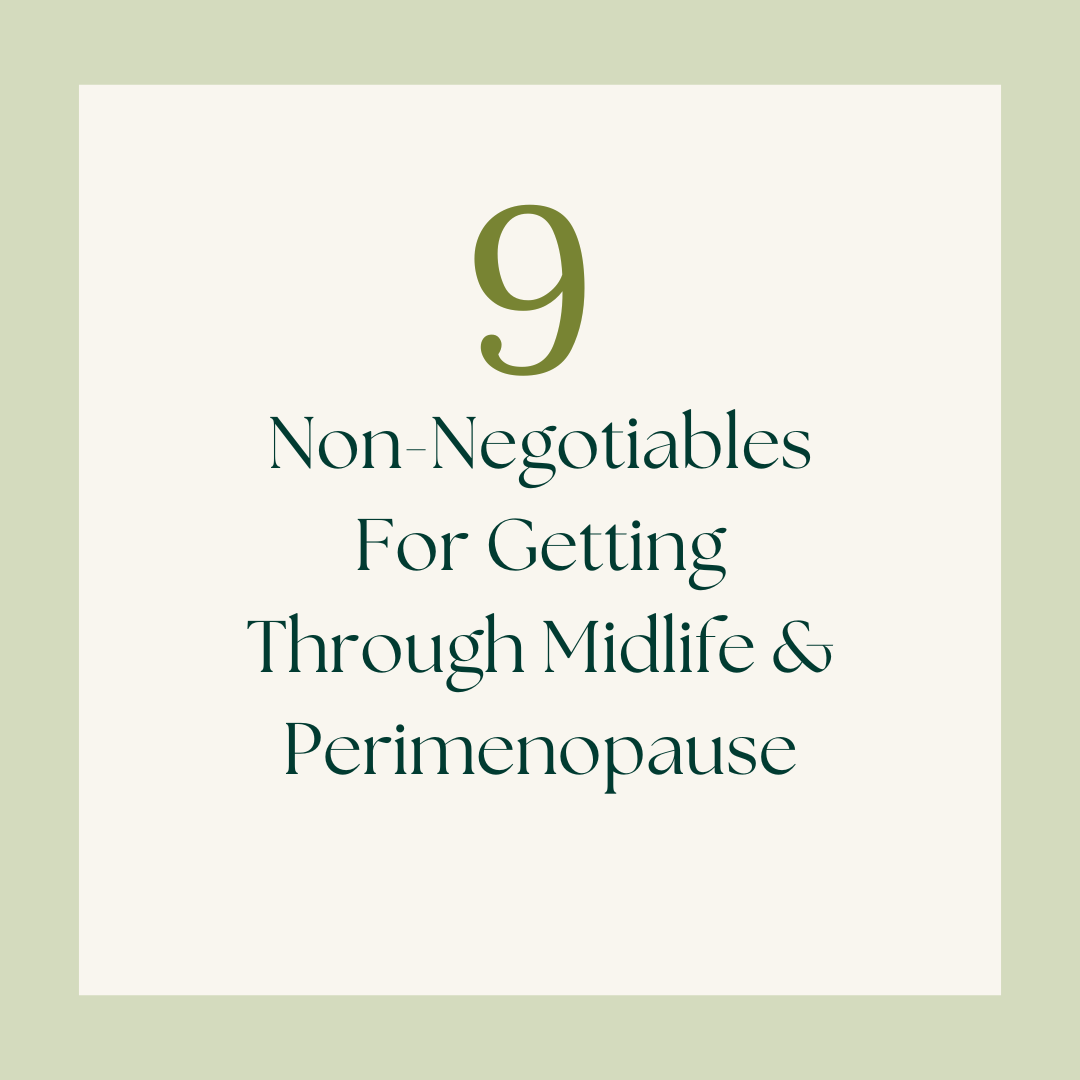 Non-Negotiables For Getting Through Midlife & Perimenopause