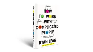 BSW Playbook | How to Work with Complicated People — Ryan Leak