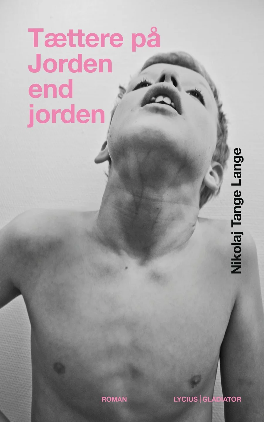 Tættere på Jorden end jorden , Nikolaj Tange Lange, Gladiator, 2010.