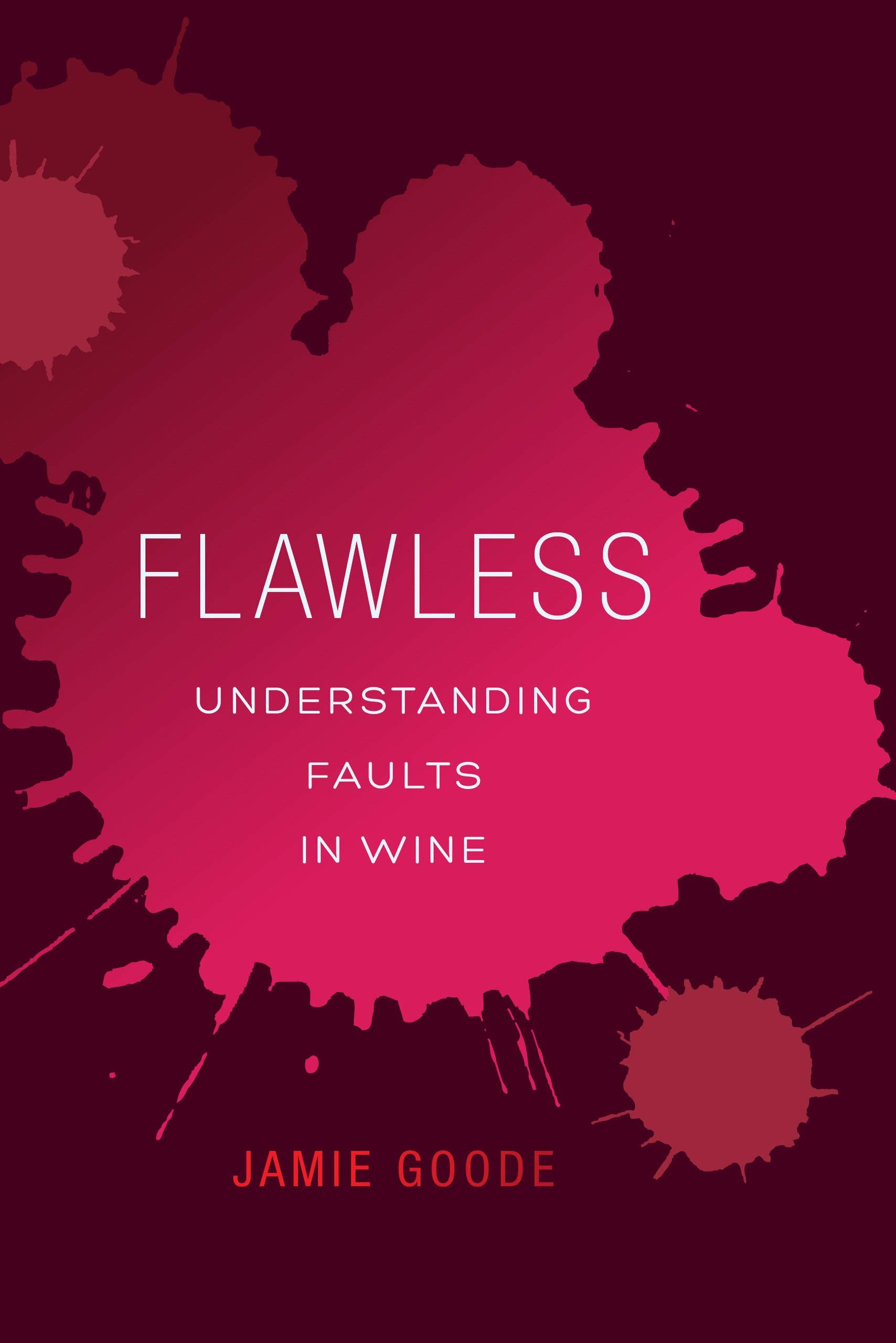 Flawless - Understanding Faults in Wine (Jamie Goode).jpg