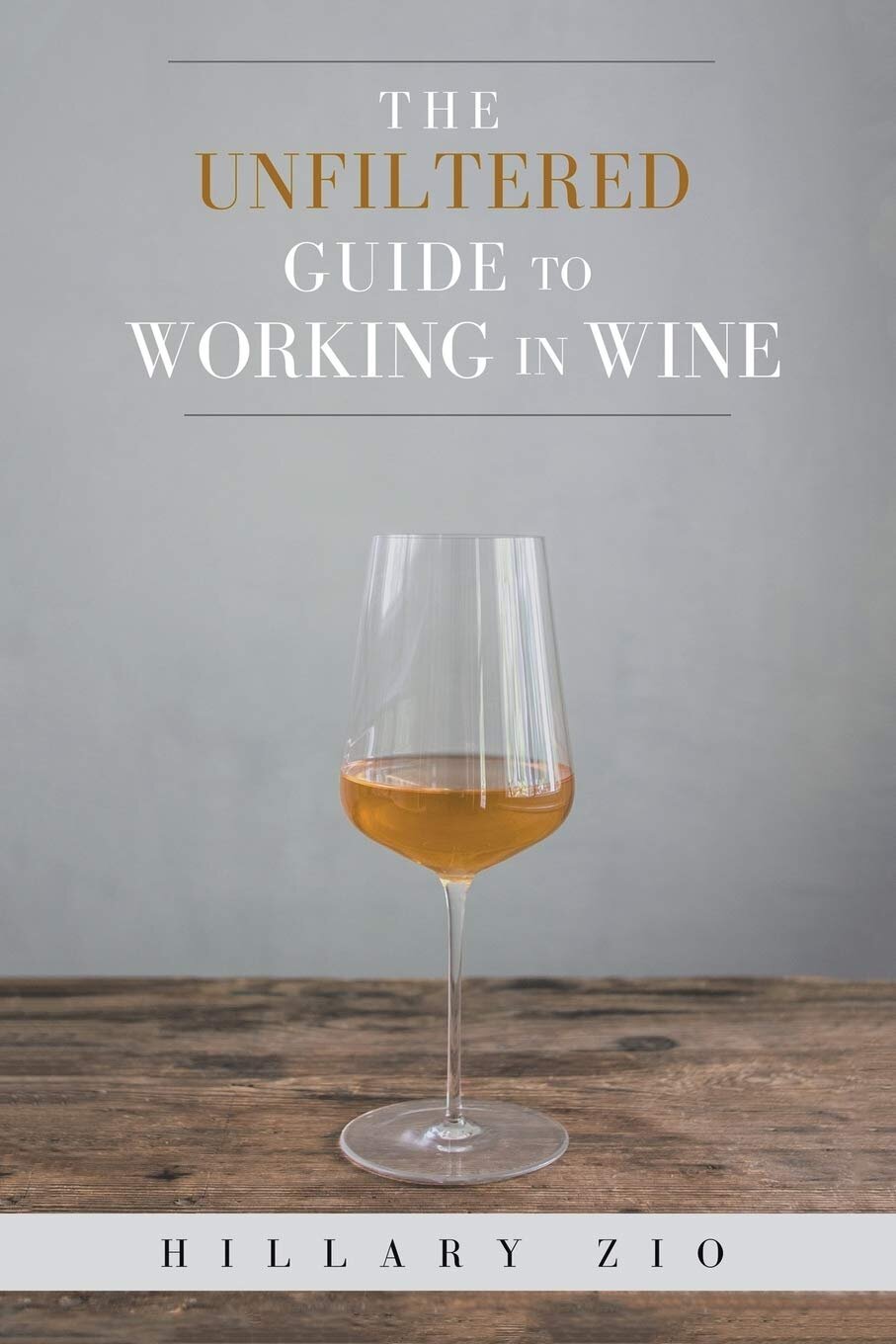 (Hilary Zio) The Unfiltered Guide to Working in Wine.jpg
