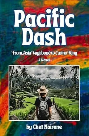 Pacific Dash: From Asia Vagabond to Casino King by Chet Nairene