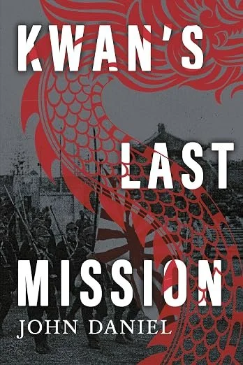 Kwan's Last Mission (The Dragon Series) by John Daniel