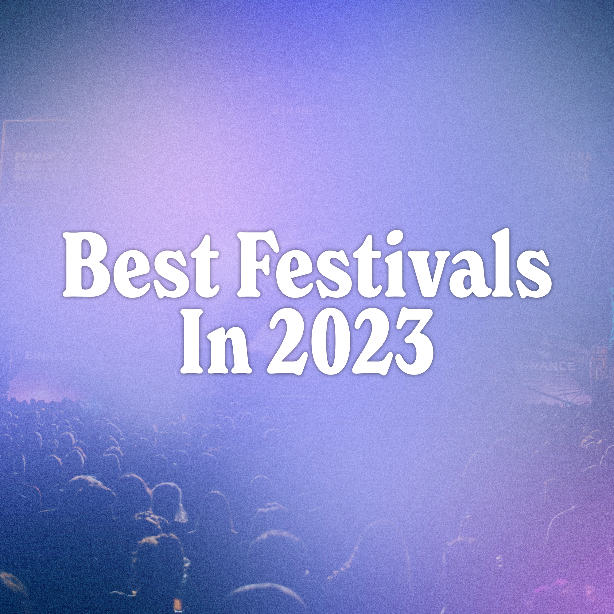 The Best Festivals In 2023
